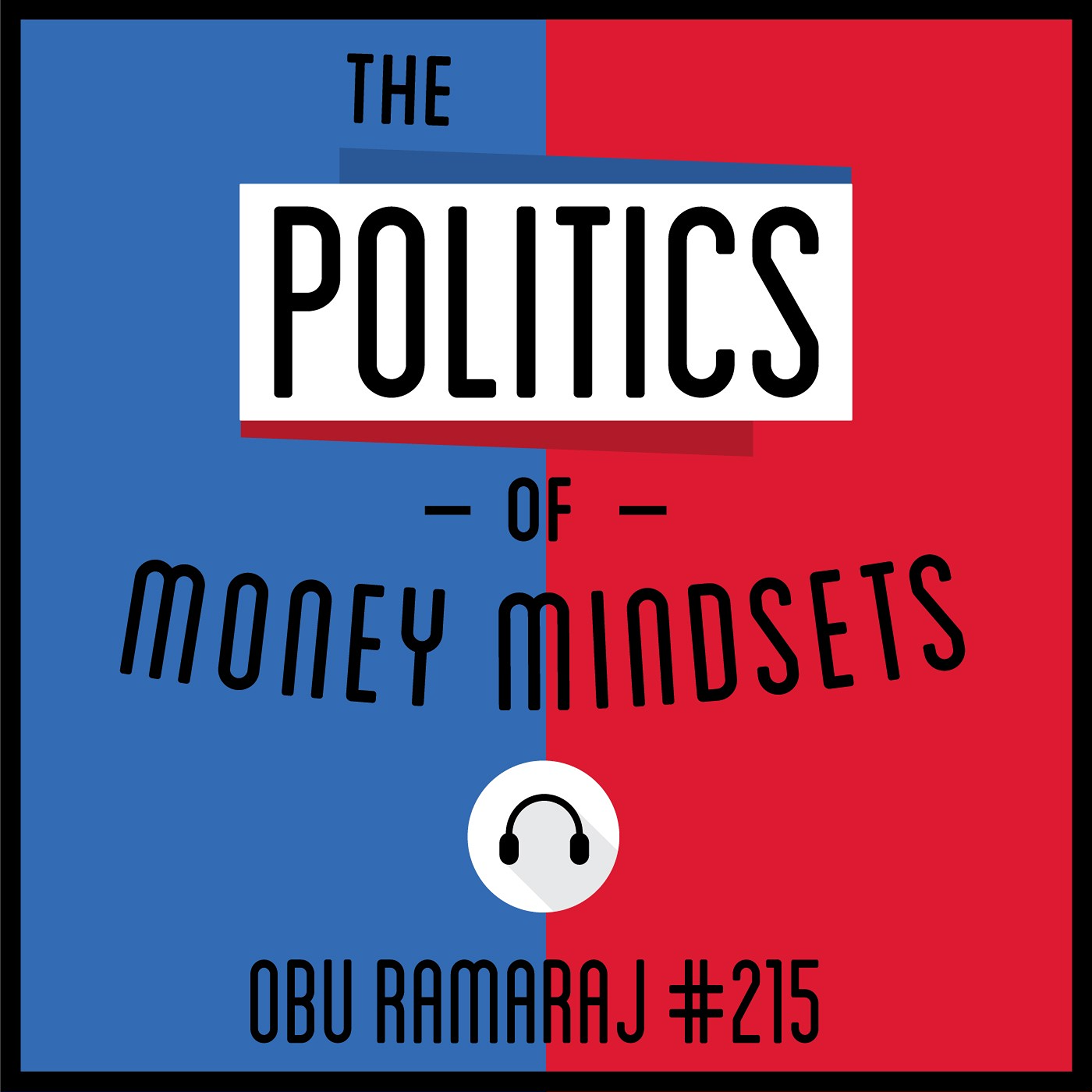 215: The Politics of Money Mindsets - Obu Ramaraj