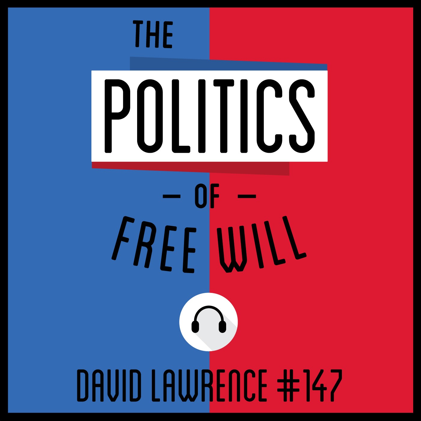 147: The Politics of Free Will - David Lawrence