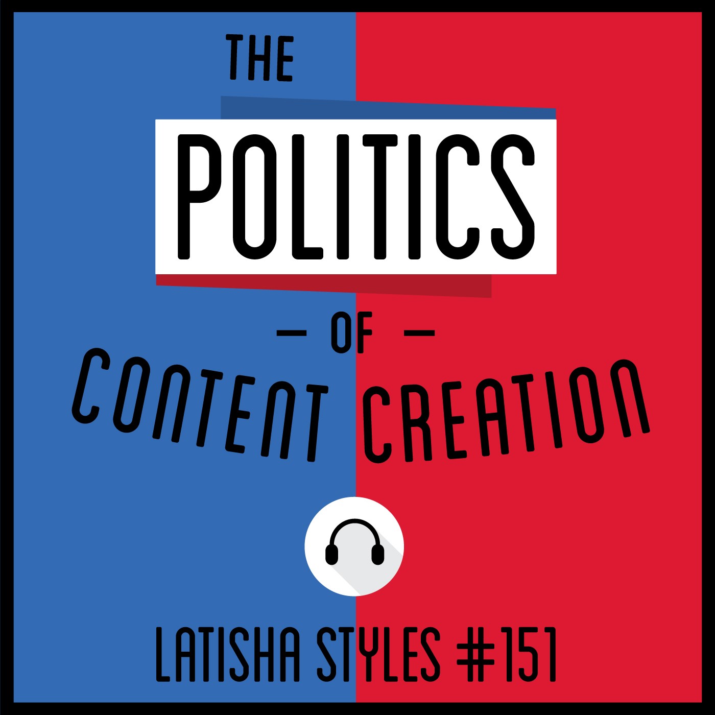 151: The Politics of Content Creation - LaTisha Styles
