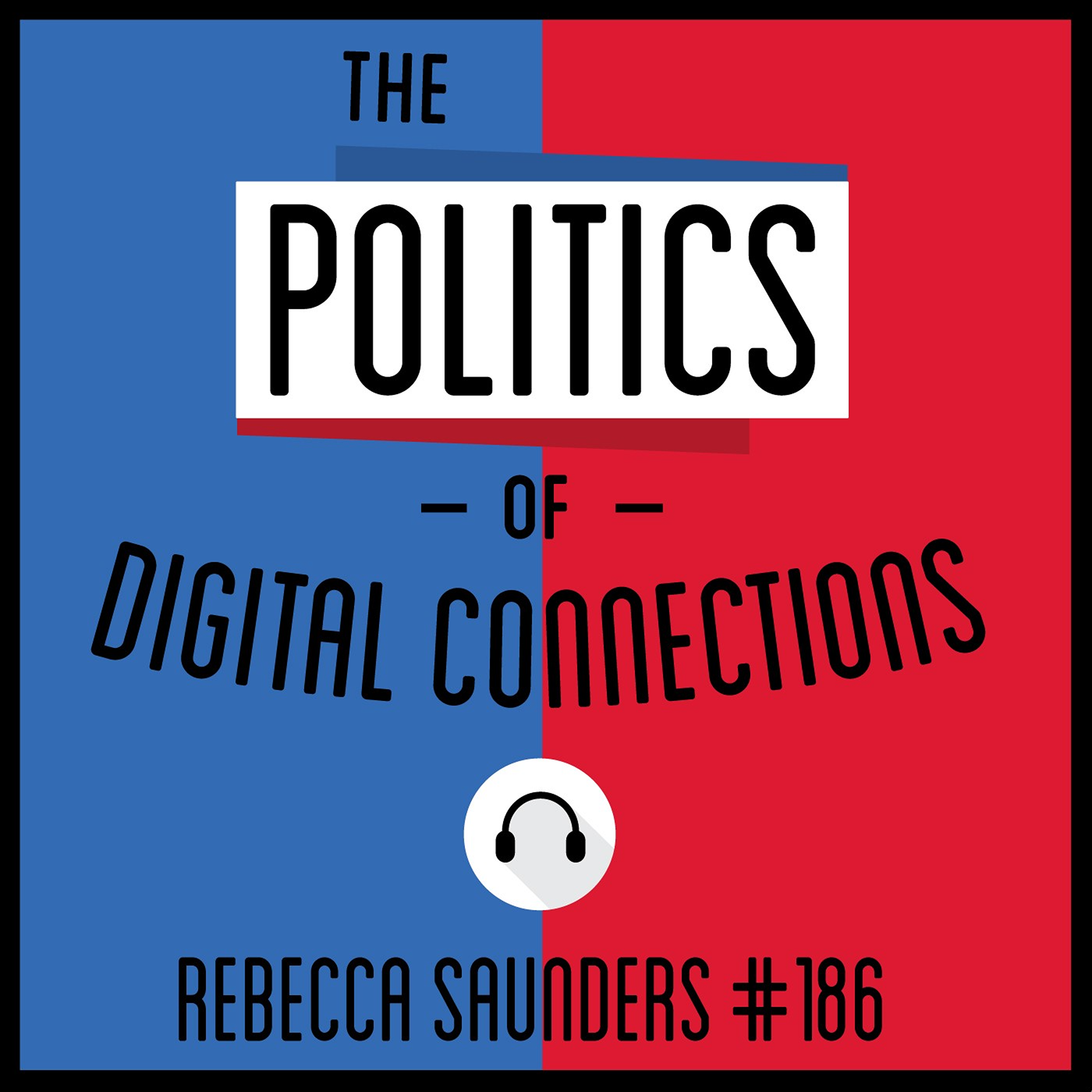 186: The Politics of Digital Connections - Rebecca Saunders