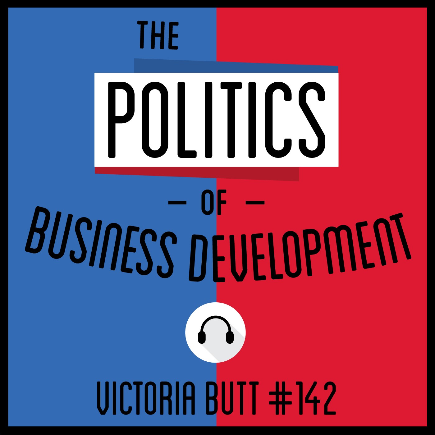 142: The Politics of Business Development - Victoria Butt