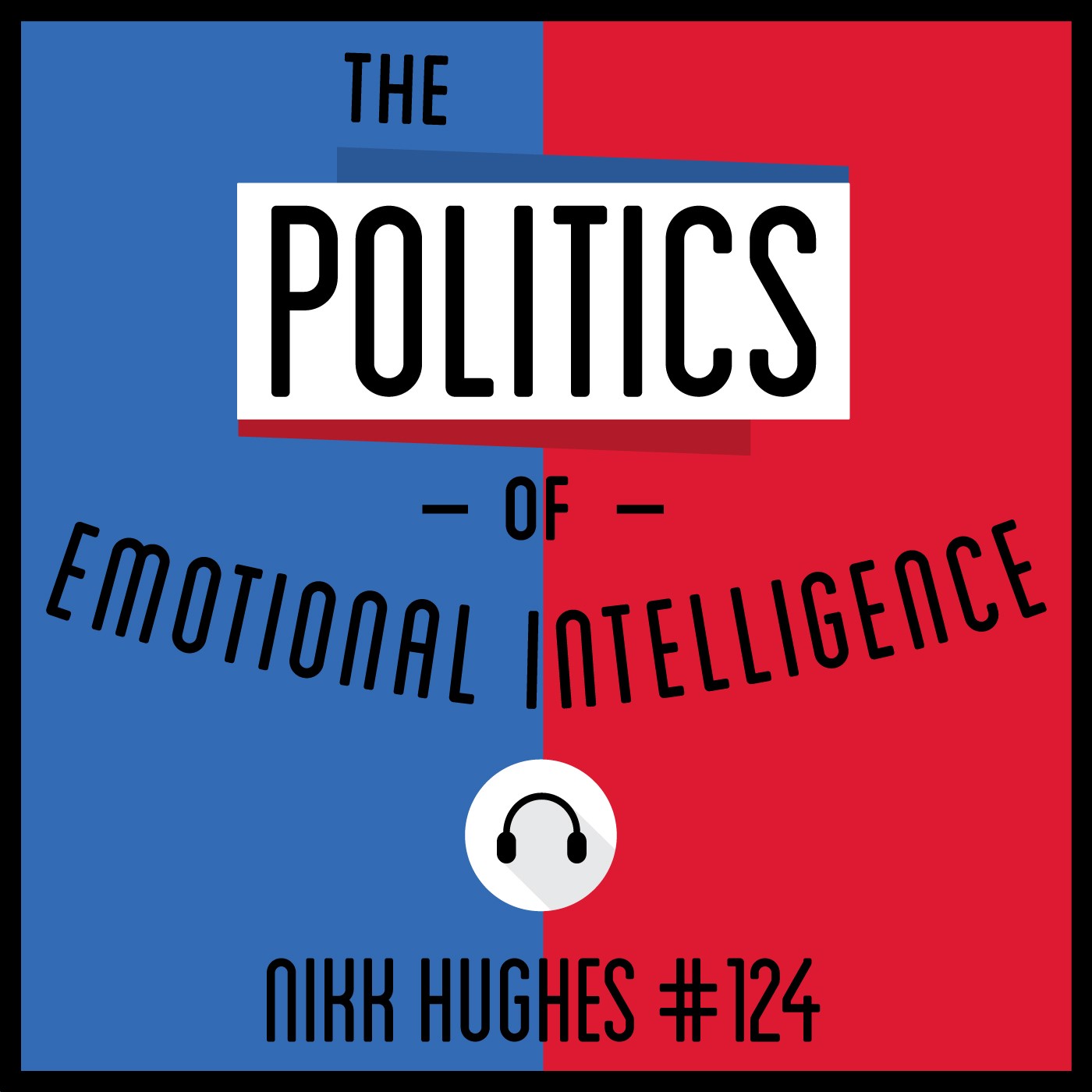 124: The Politics of Emotional Intelligence Nikk Hughes