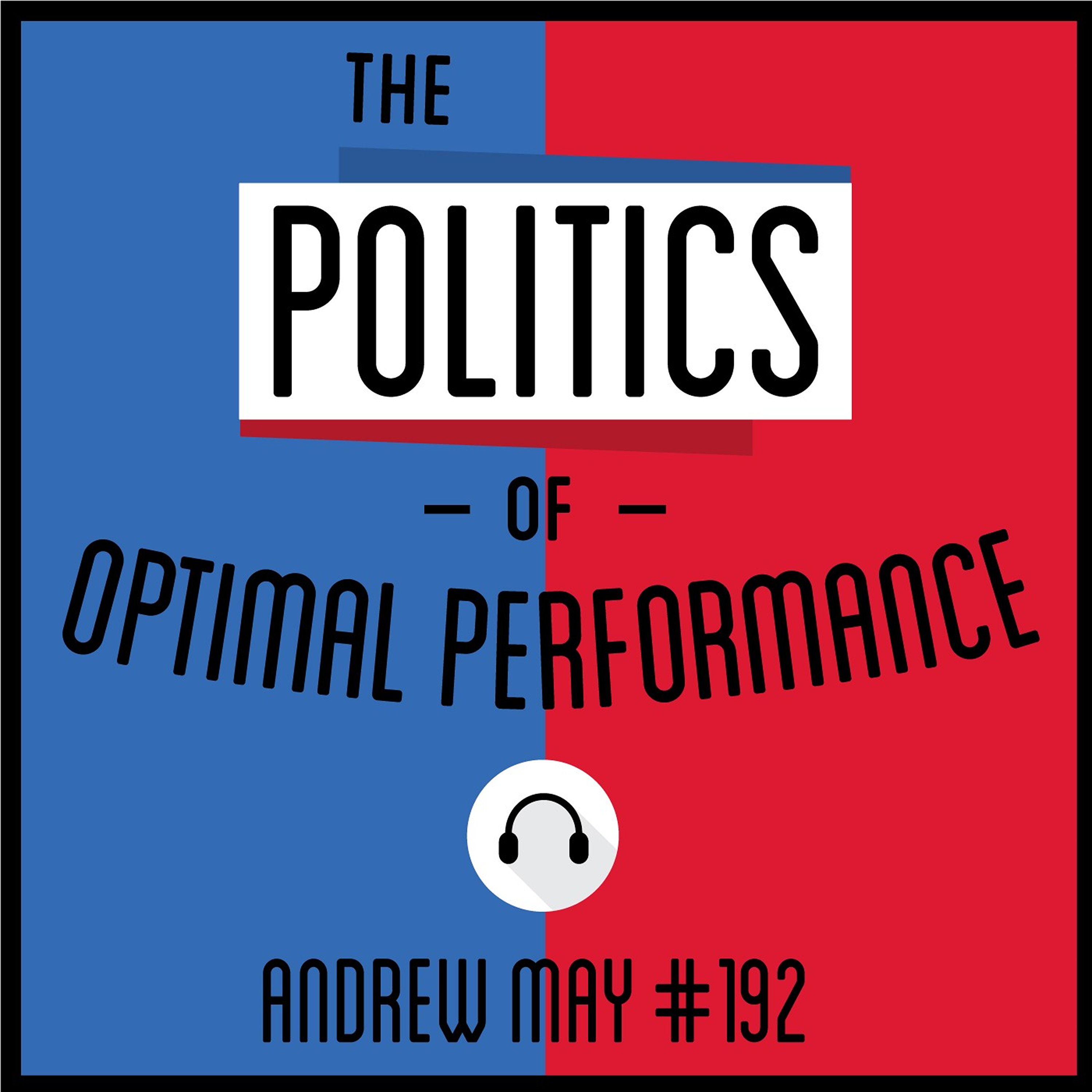 192: The Politics of Optimal Performance - Andrew May