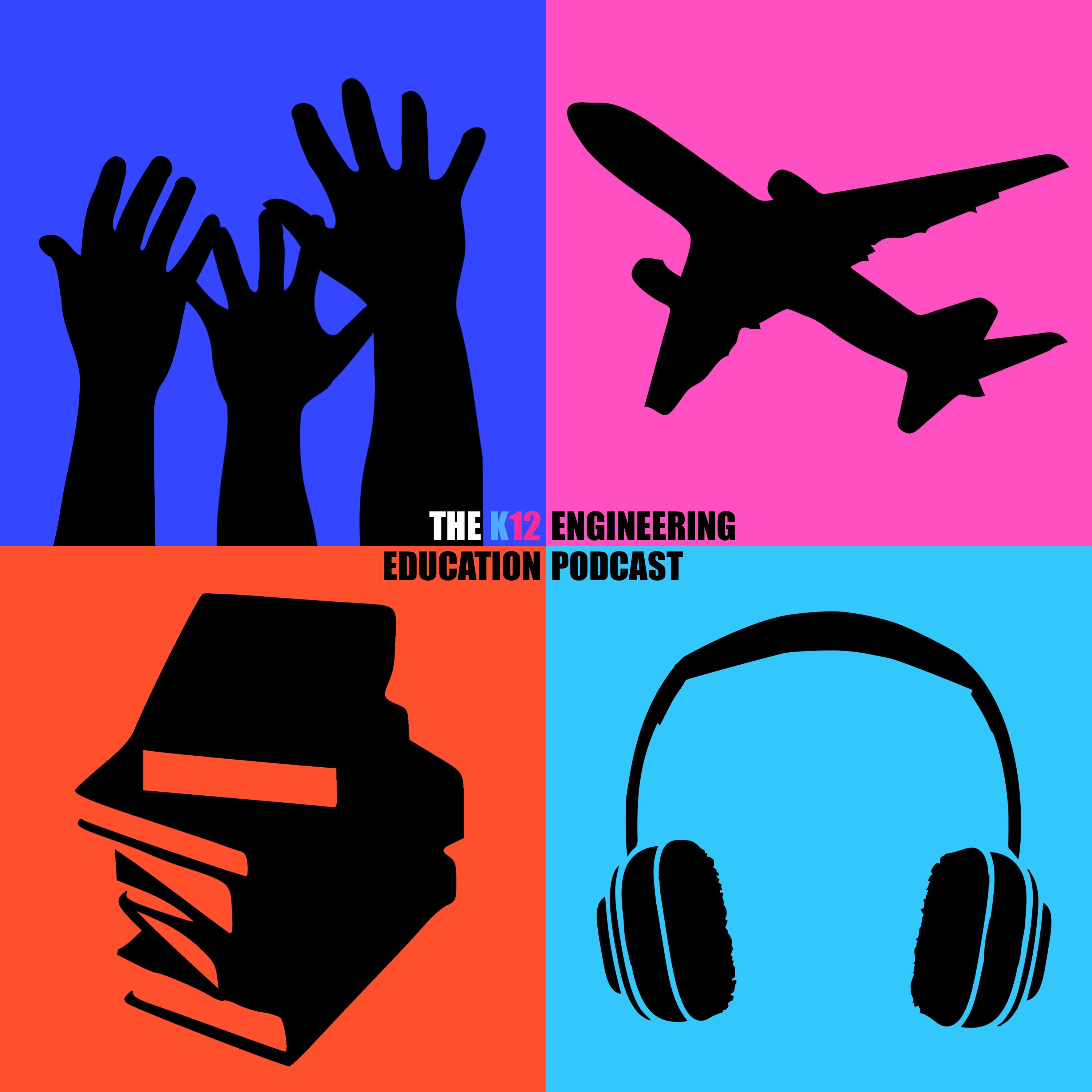 The K12 Engineering Education Podcast