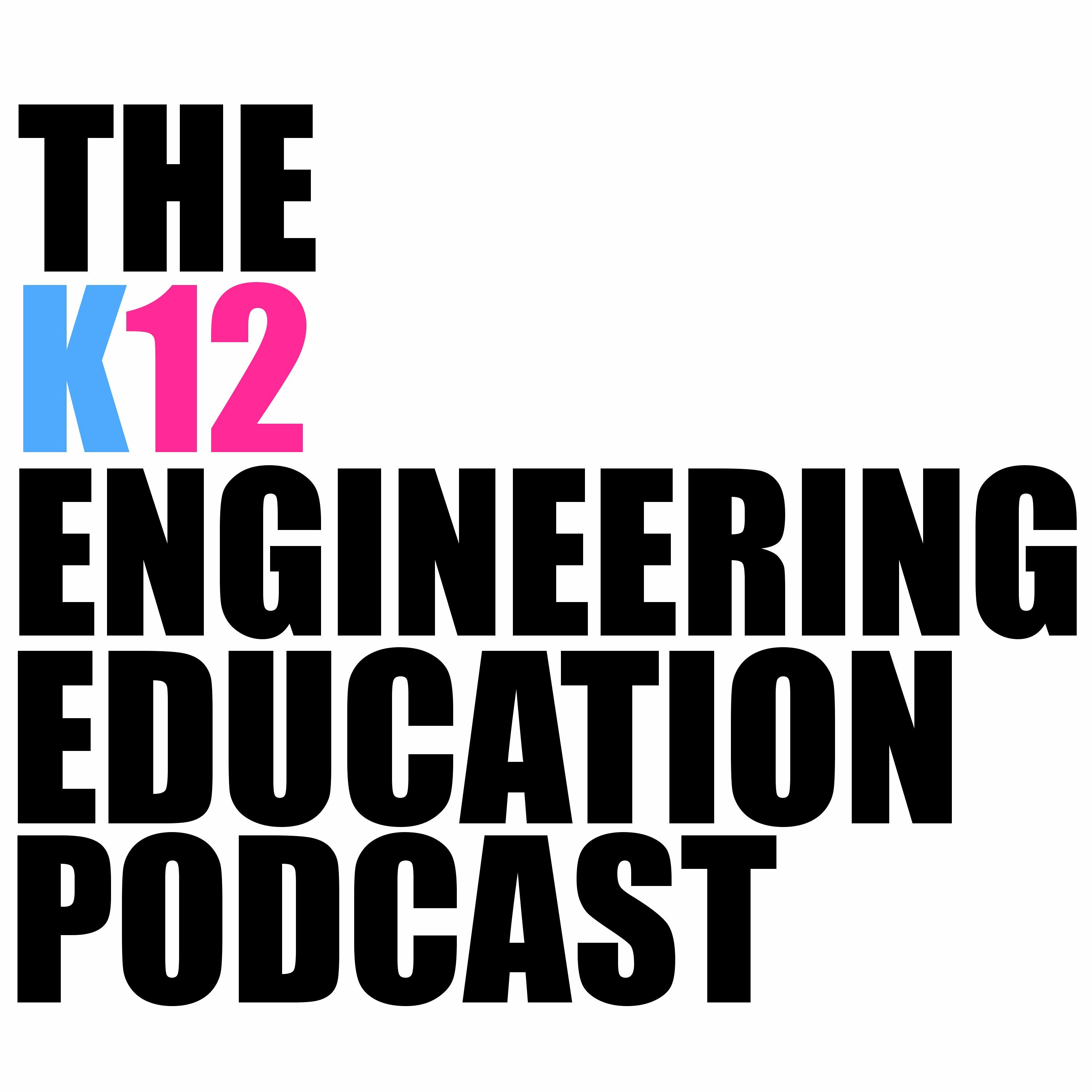 The K12 Engineering Education Podcast