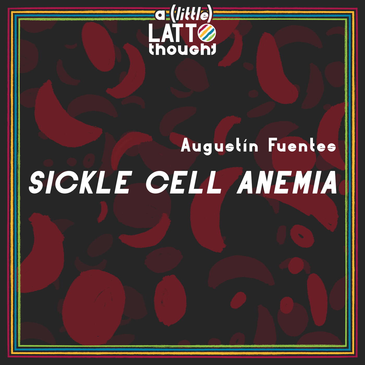 a (little) LATTO: Sickle Cell Anemia