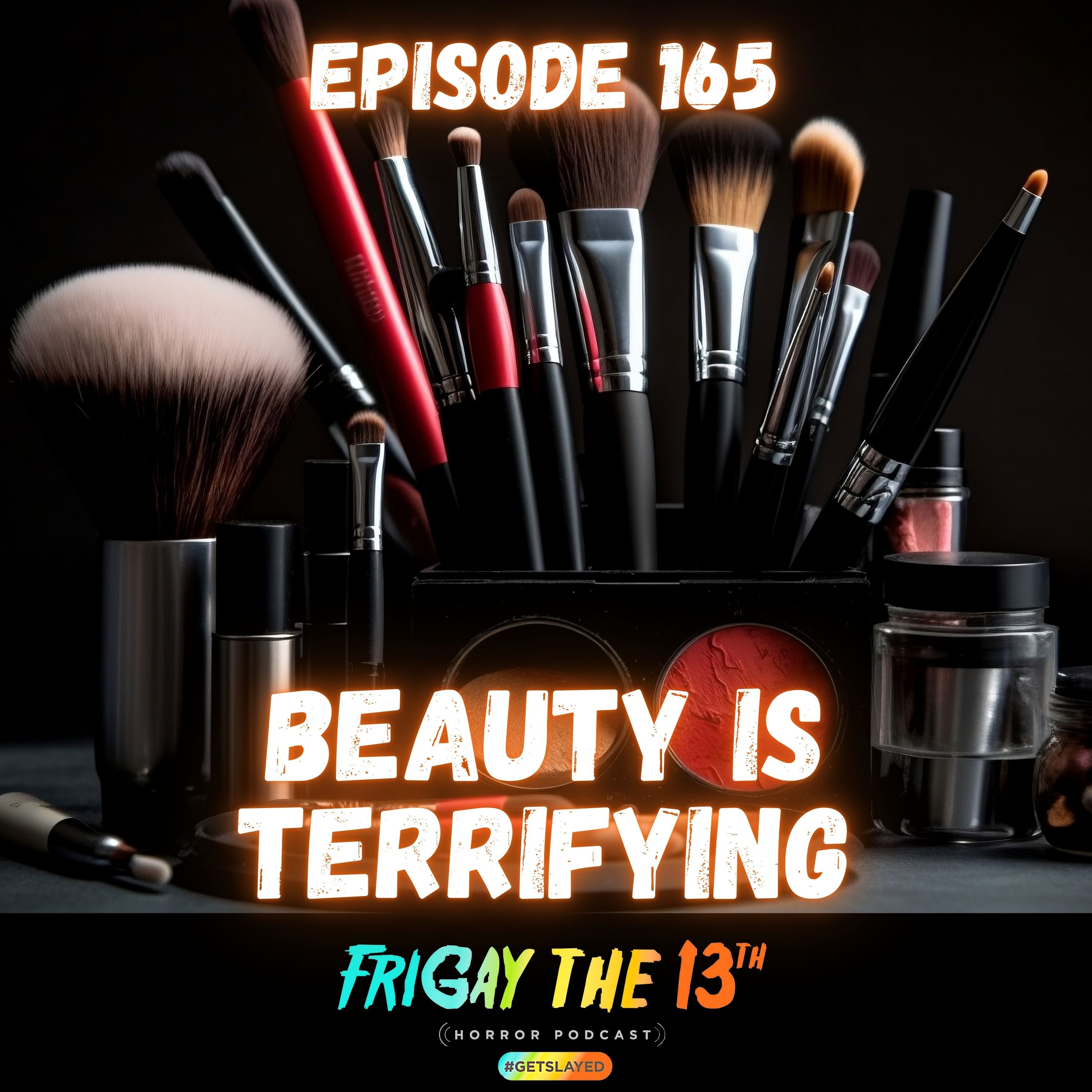 EPISODE 165: BEAUTY IS TERRIFYING episode artwork