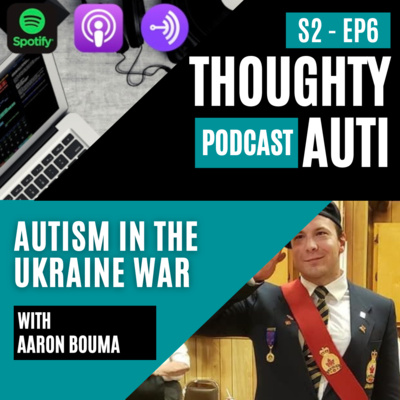 Autism In The Ukraine War with Vice Chair Of National Autism Strategy Panel (Aaron Bouma)