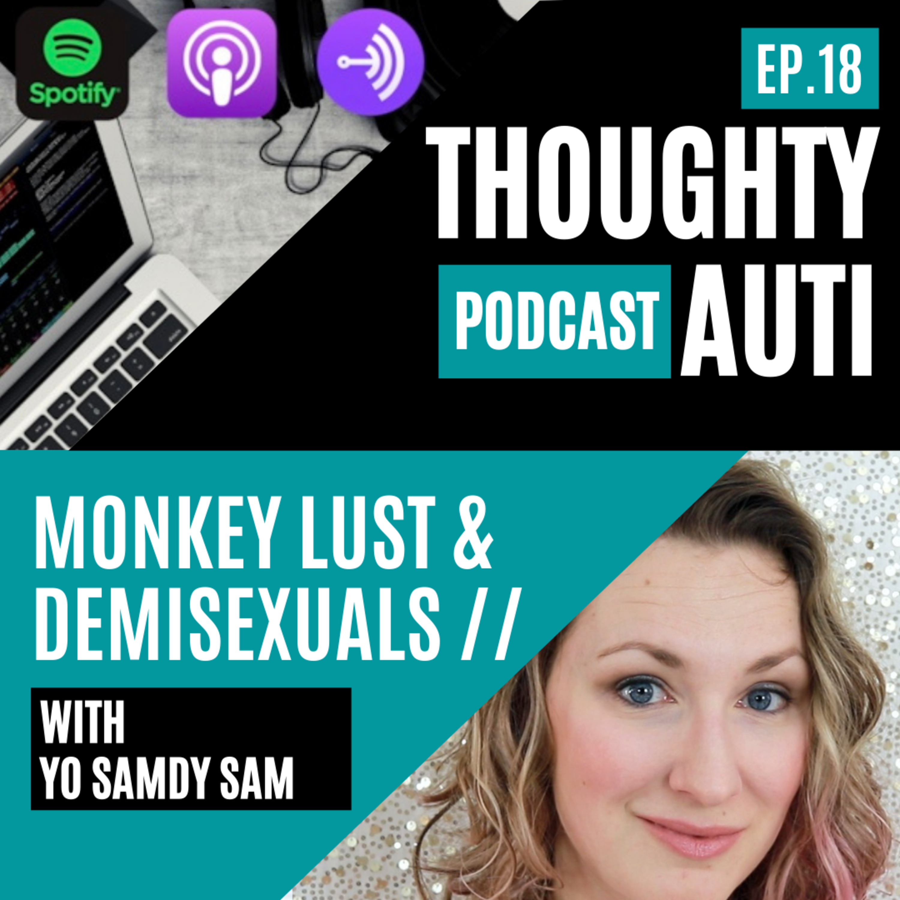 Demisexuality & Monkey Lust - The Link Between Asexuality and Autism w/Yo Samdy Sam