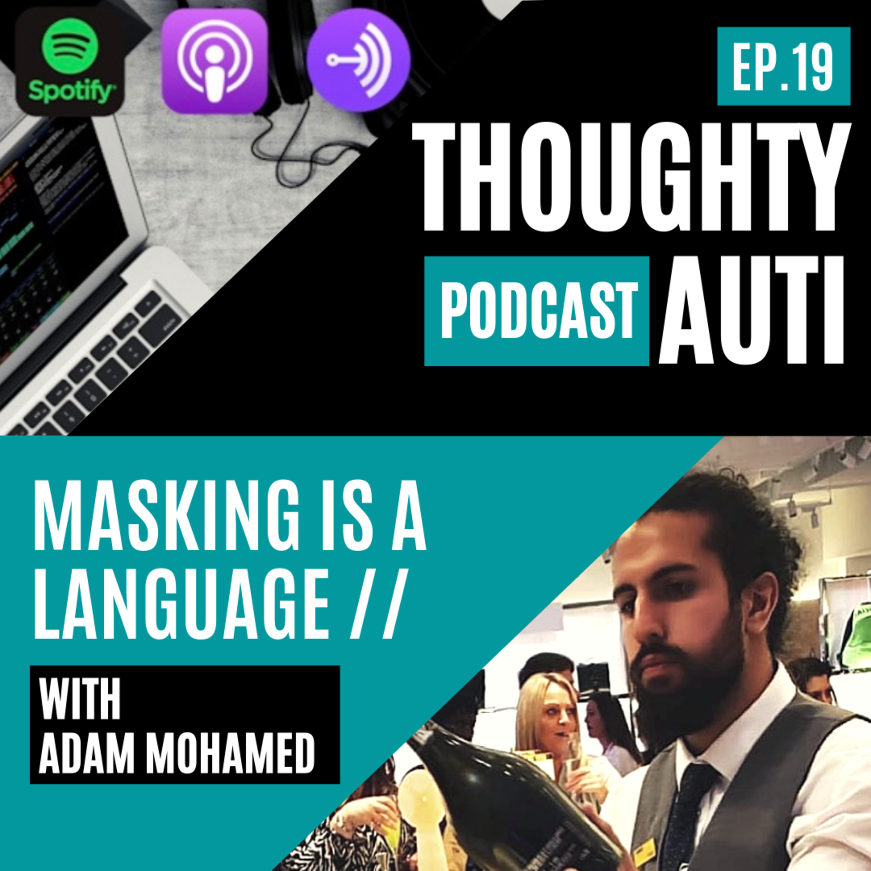 Autistic Masking Is Language - Building Social Skills On The Spectrum w/Adam Mohamed