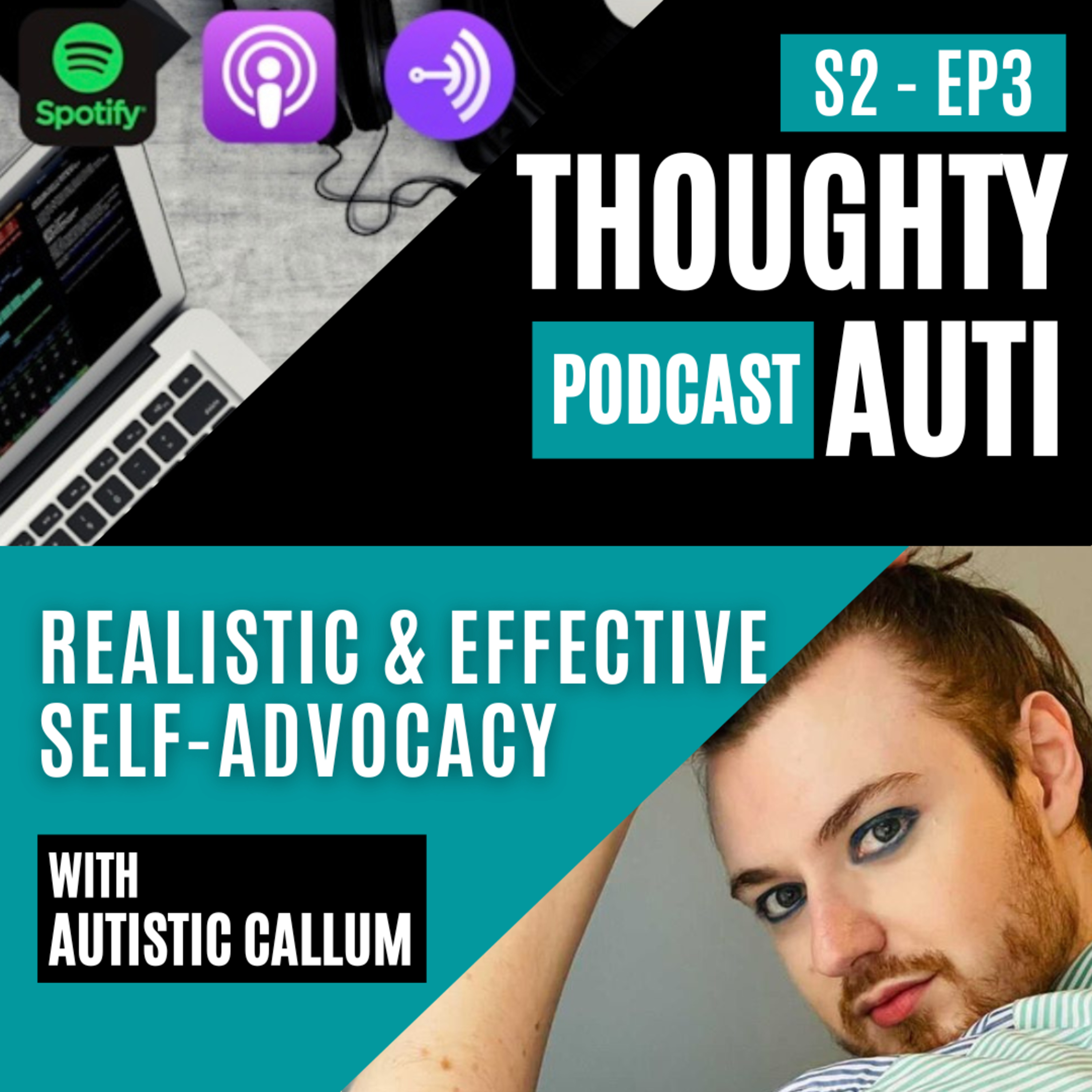 Realistic and Effective Self Advocacy with Autistic Callum