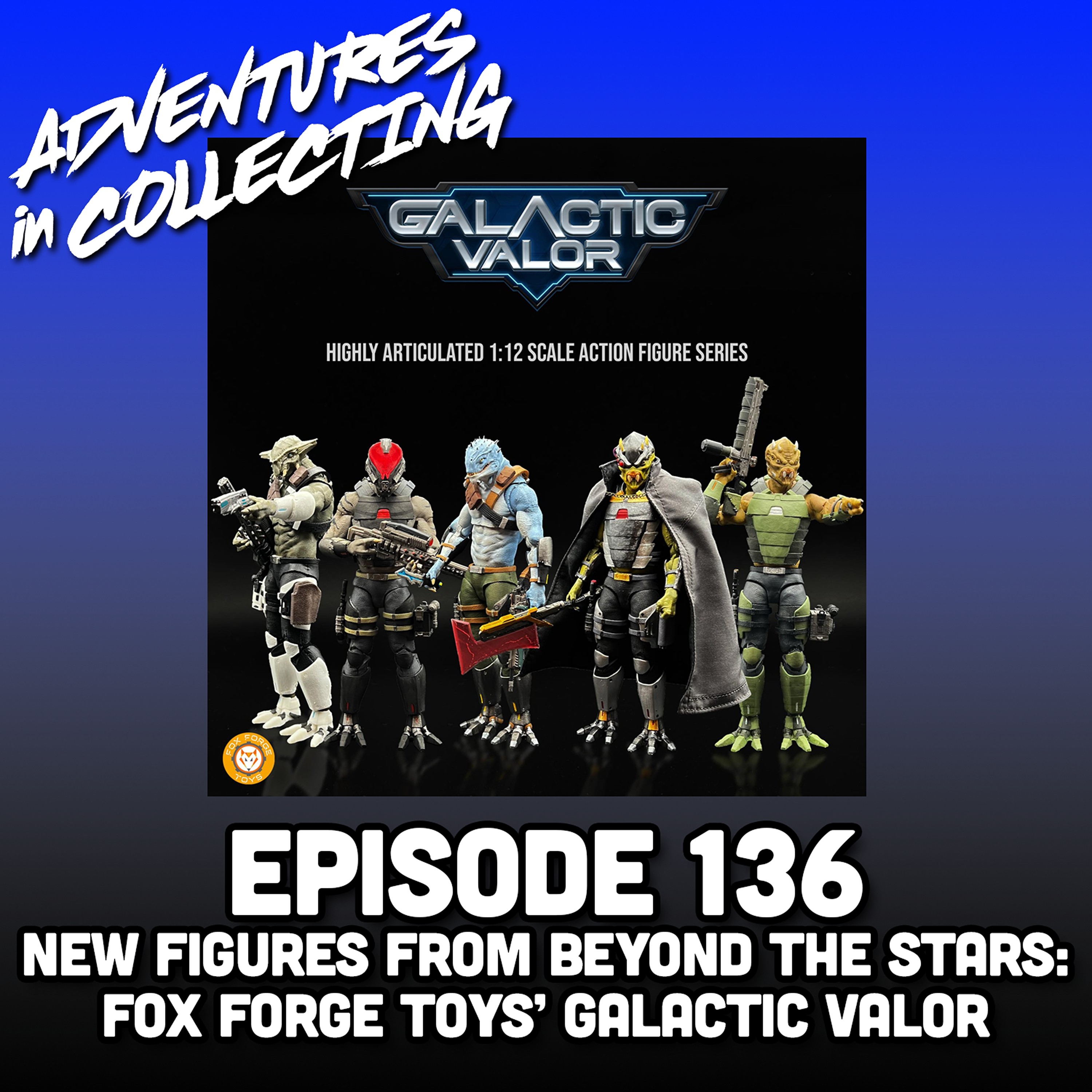 New Figures from Beyond the Stars: Fox Forge Toys’ Galactic Valor