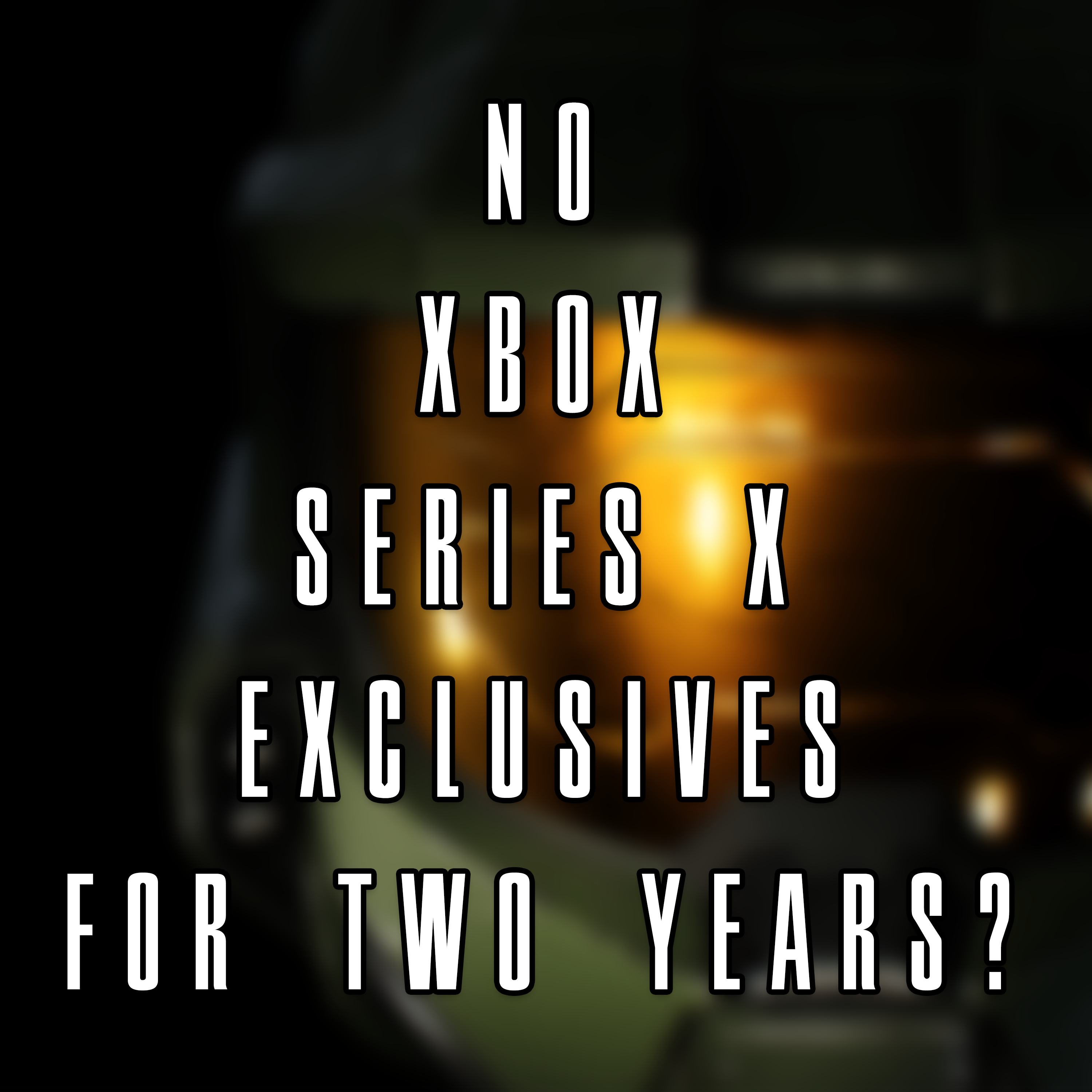 335 No XBOX Series X Exclusives for Two Years?