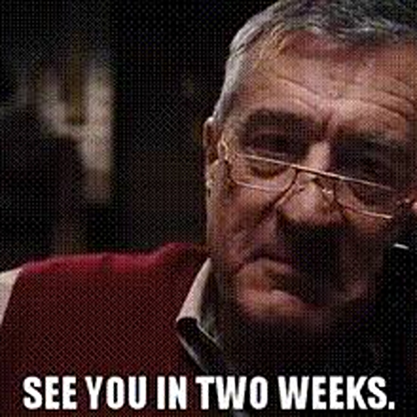 #55: Two Weeks???