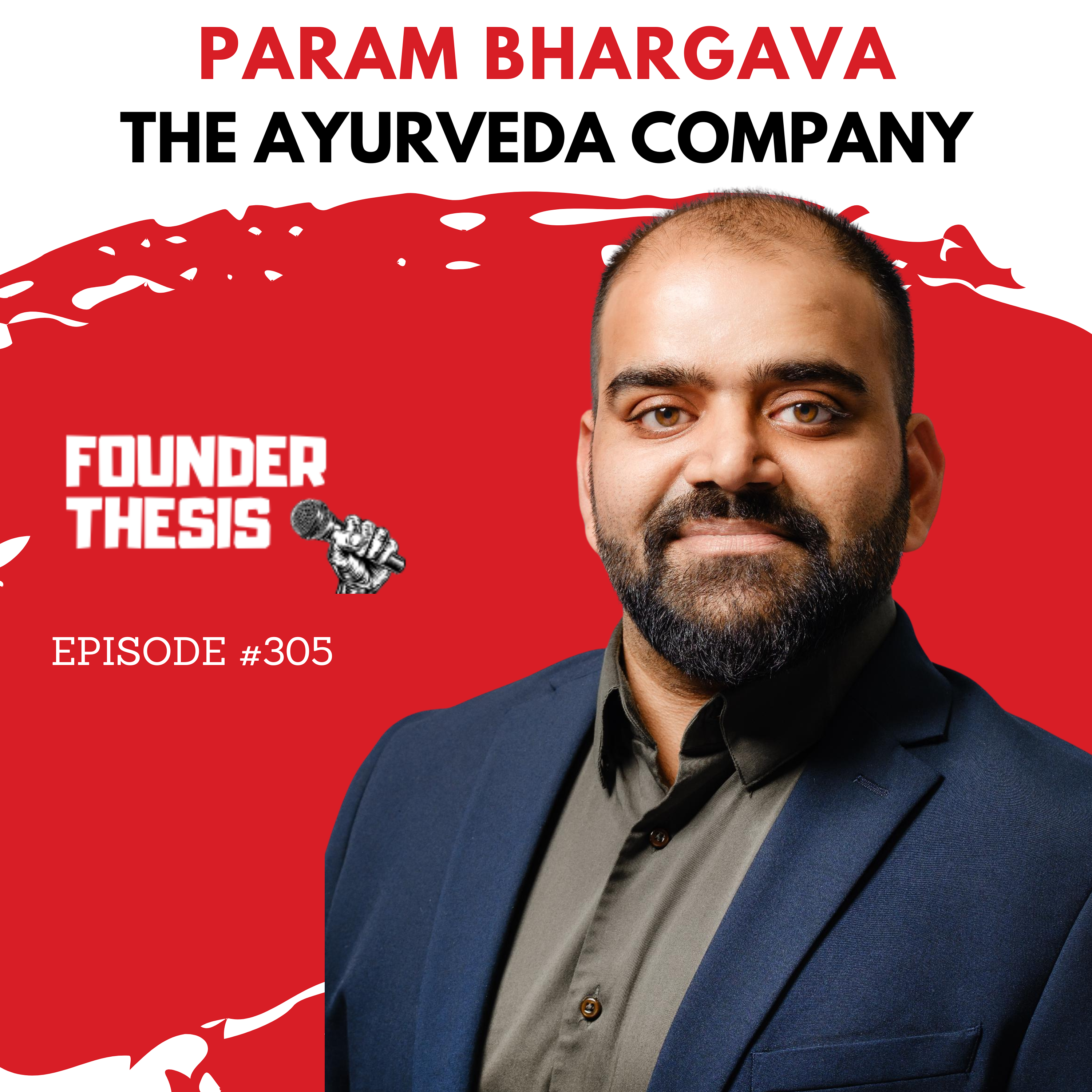 Productizing Ayurveda with global ambitions | Param Bhargava @ The Ayurveda Company