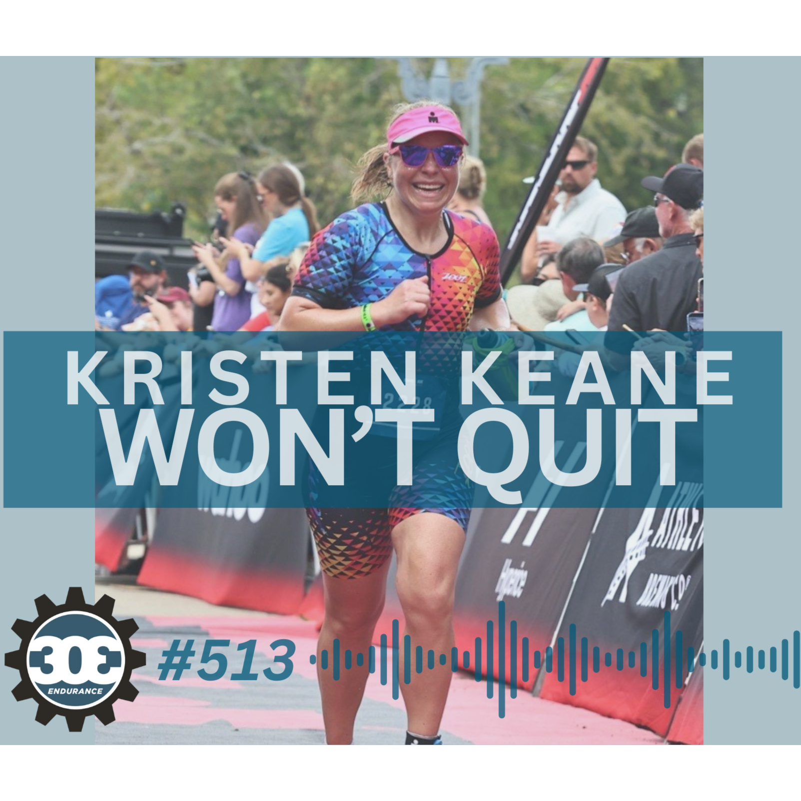 #513 Kristen Keane Won't Quit: Grit, Growth, and the Power of Endurance episode artwork