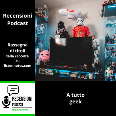 Podcast "a tutto geek"