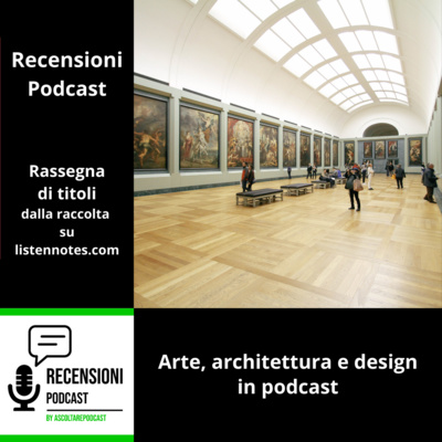 Arte e architettura in podcast: "Art and Talk - Il podcast dell'arte" e "SNAP - Architettura Imperfetta"