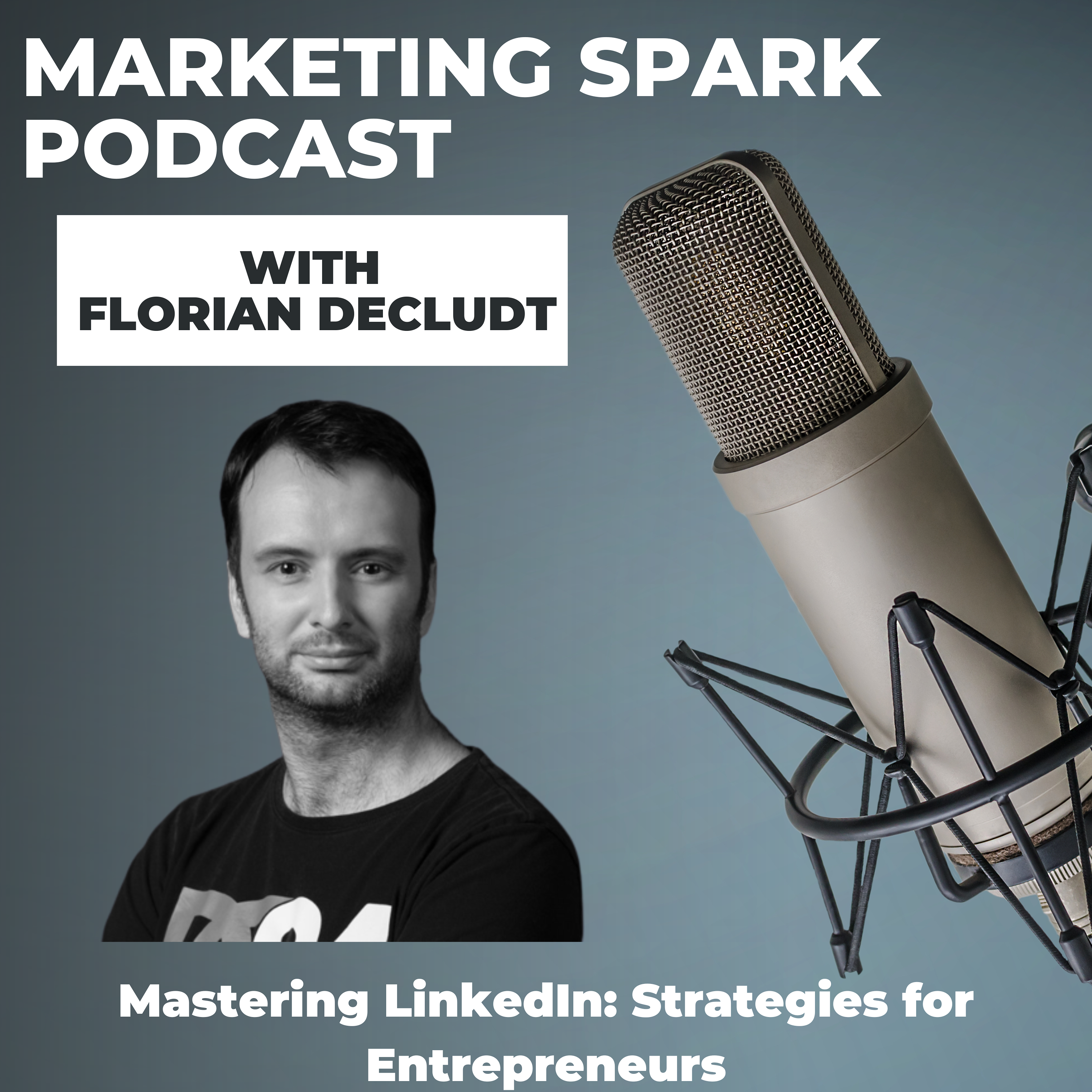 Mastering LinkedIn with Florian Decludt: Strategies for Entrepreneurs