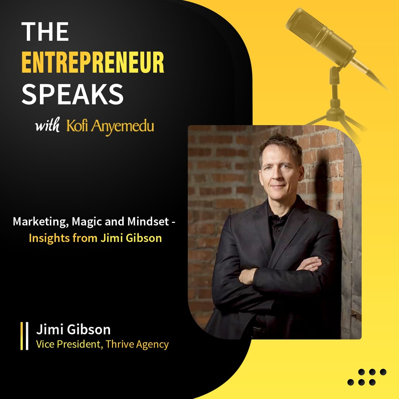 Marketing , Magic , Mindset - Insights from Jimi Gibson