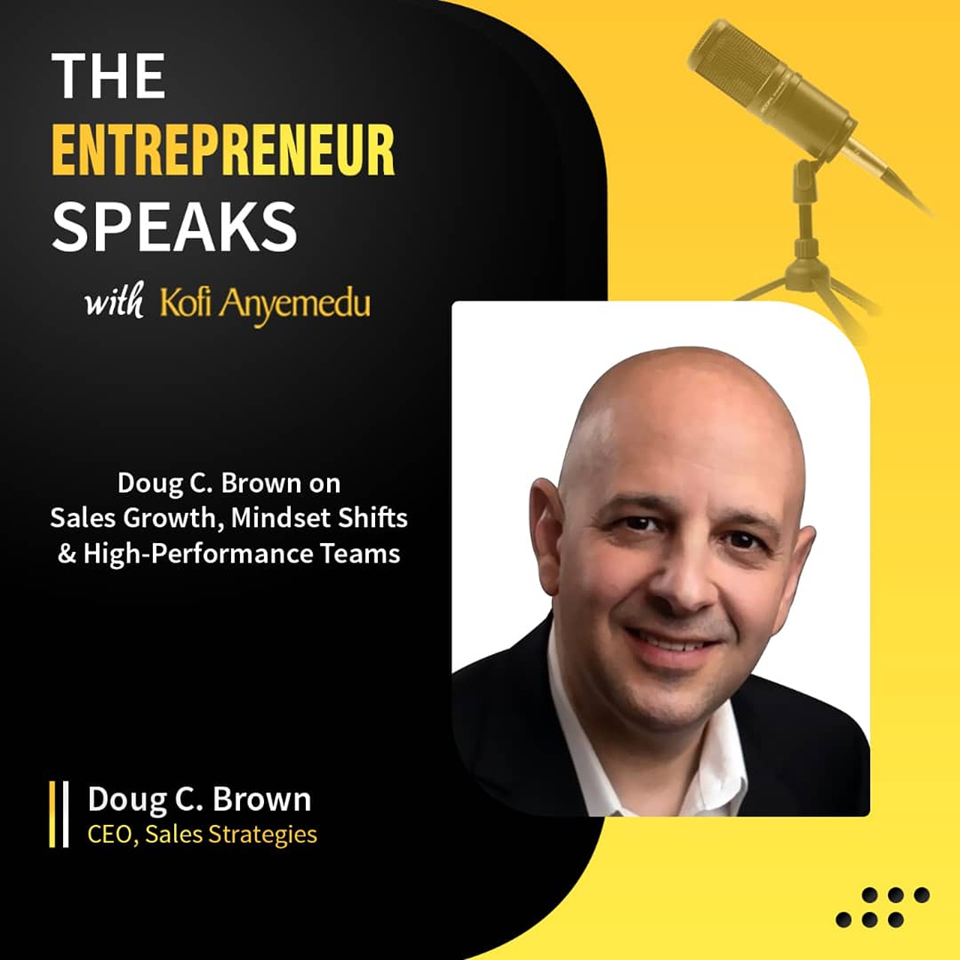 Doug C. Brown on  Sales Growth, Mindset Shifts & High - Performance Teams