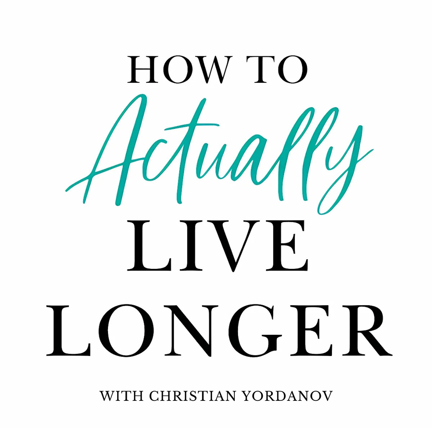 How to Actually Live Longer