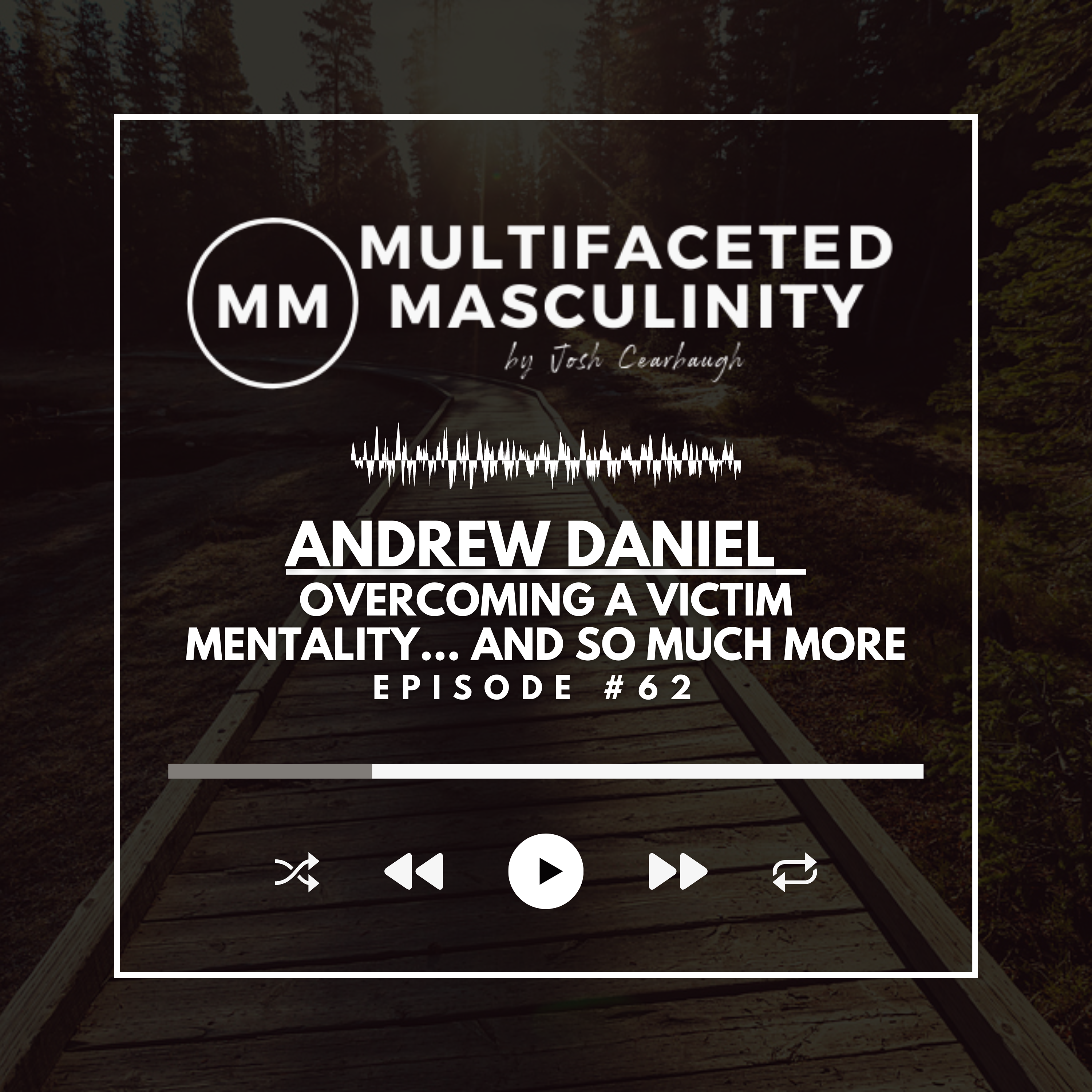 Andrew Daniel - Overcoming a Victim Mentality... and so much more | Ep. #62