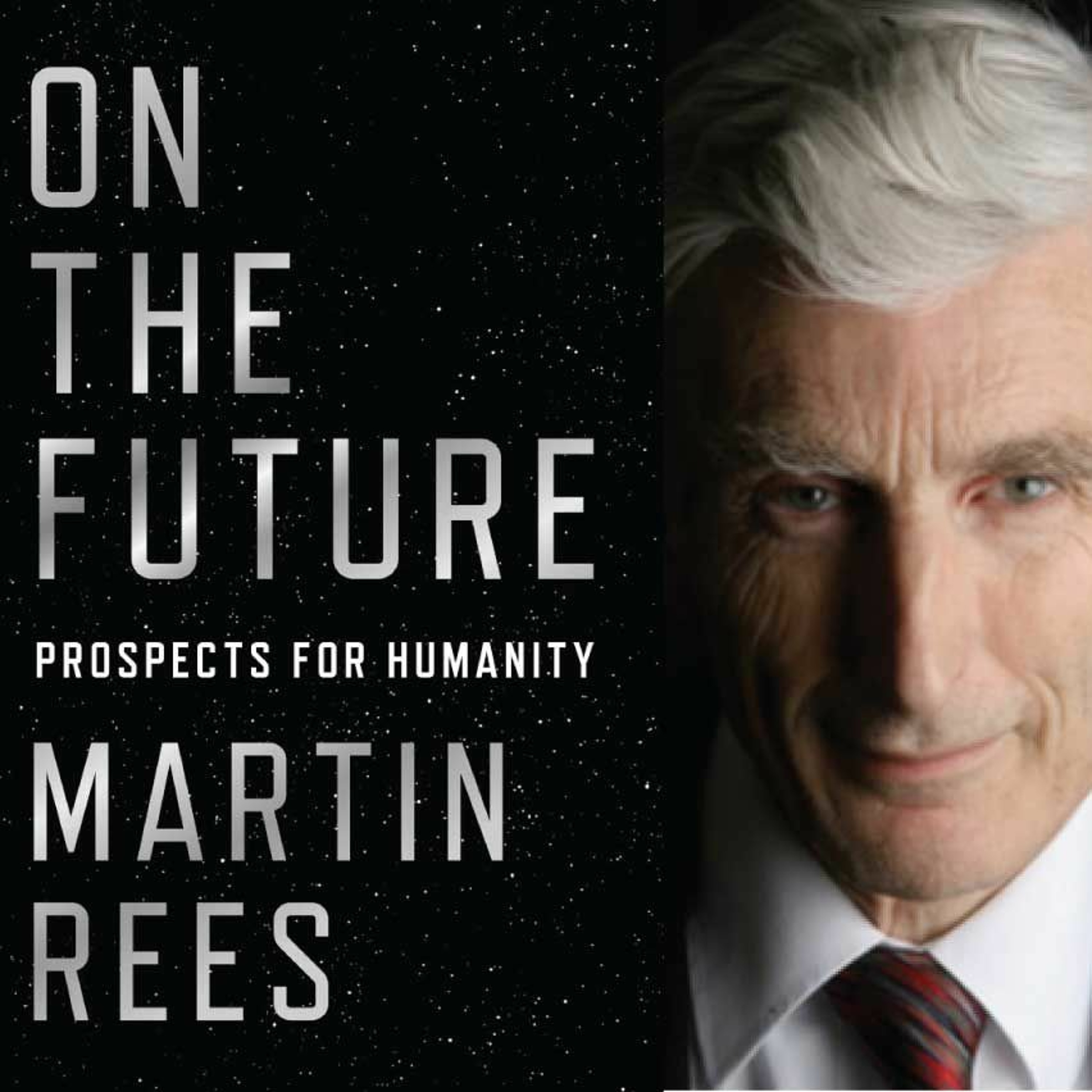 On the Future: An Interview with Martin Rees
