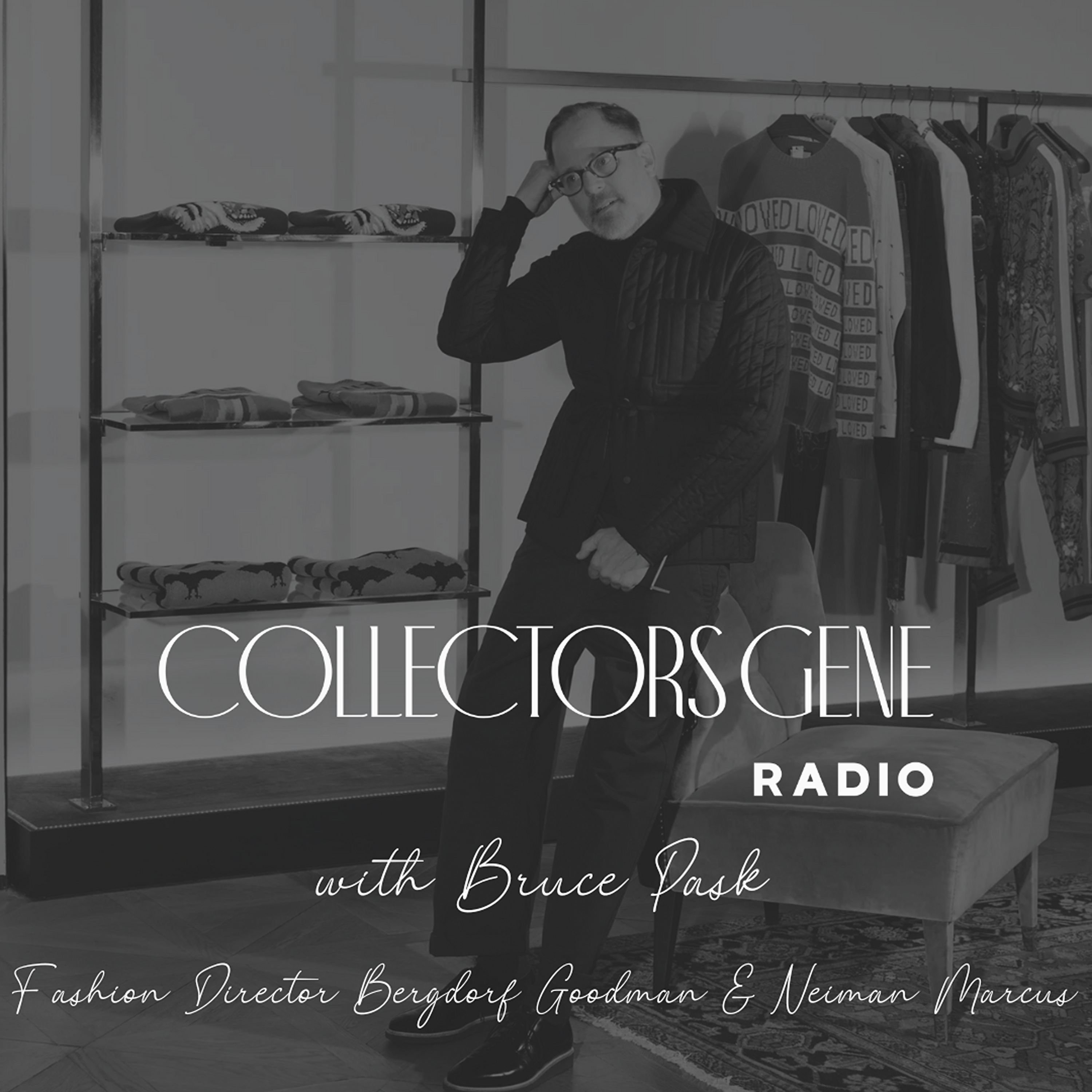 Bruce Pask - Bergdorf Goodman & Neiman Marcus Fashion Director Talks Curating Collections