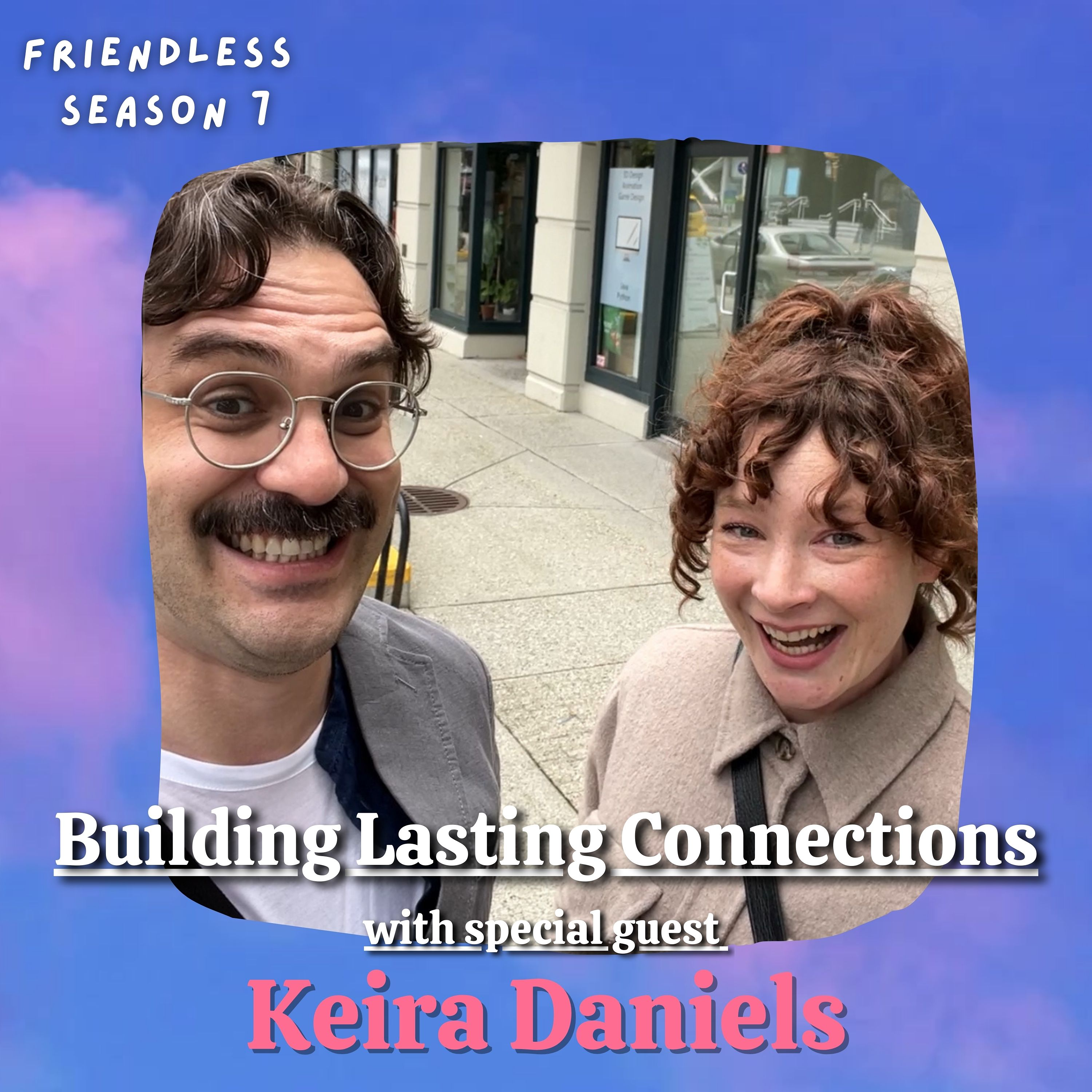 Building Lasting Connections (with special guest Keira Daniels)