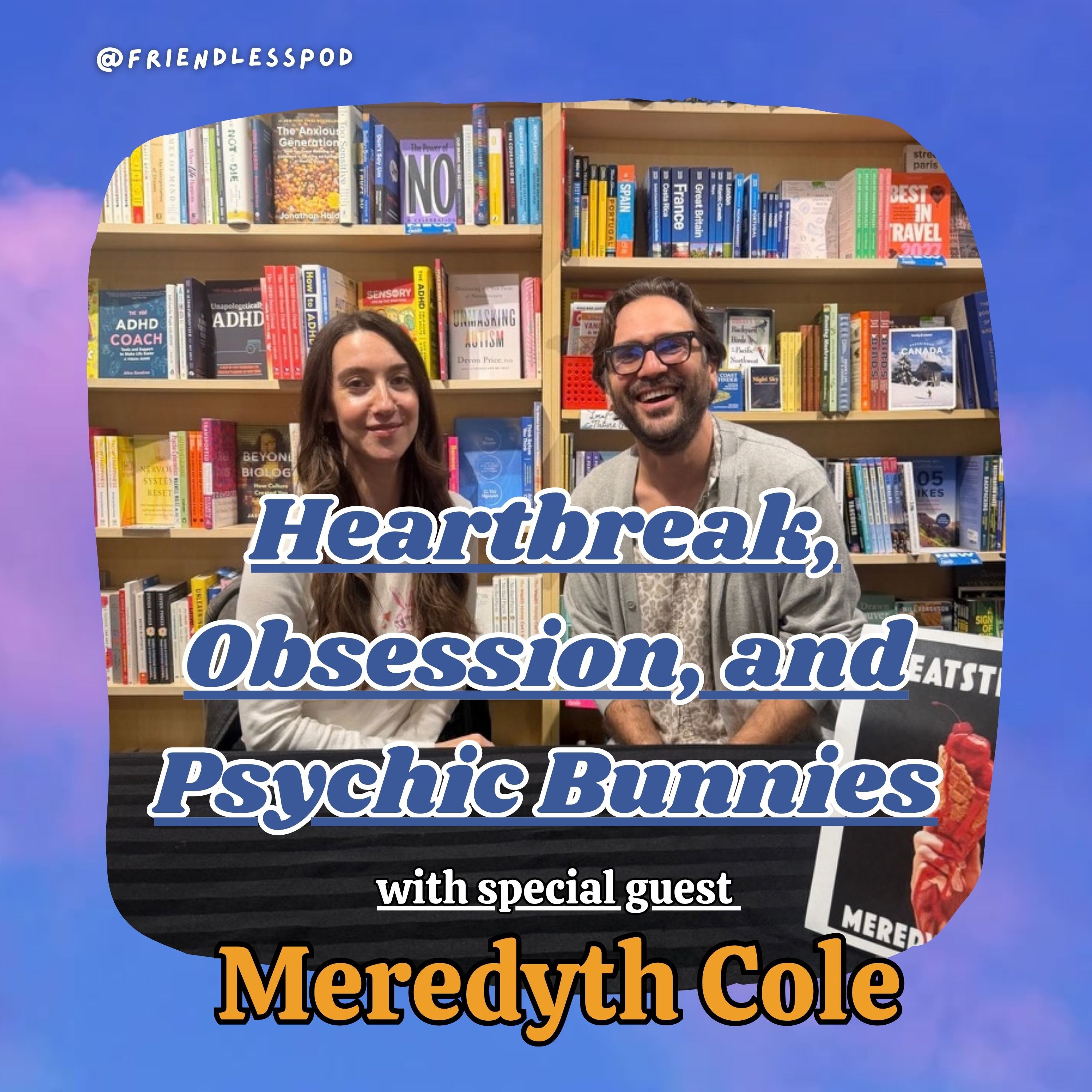 Heartbreak, Obsession, and Psychic Bunnies (with special guest Meredyth Cole)