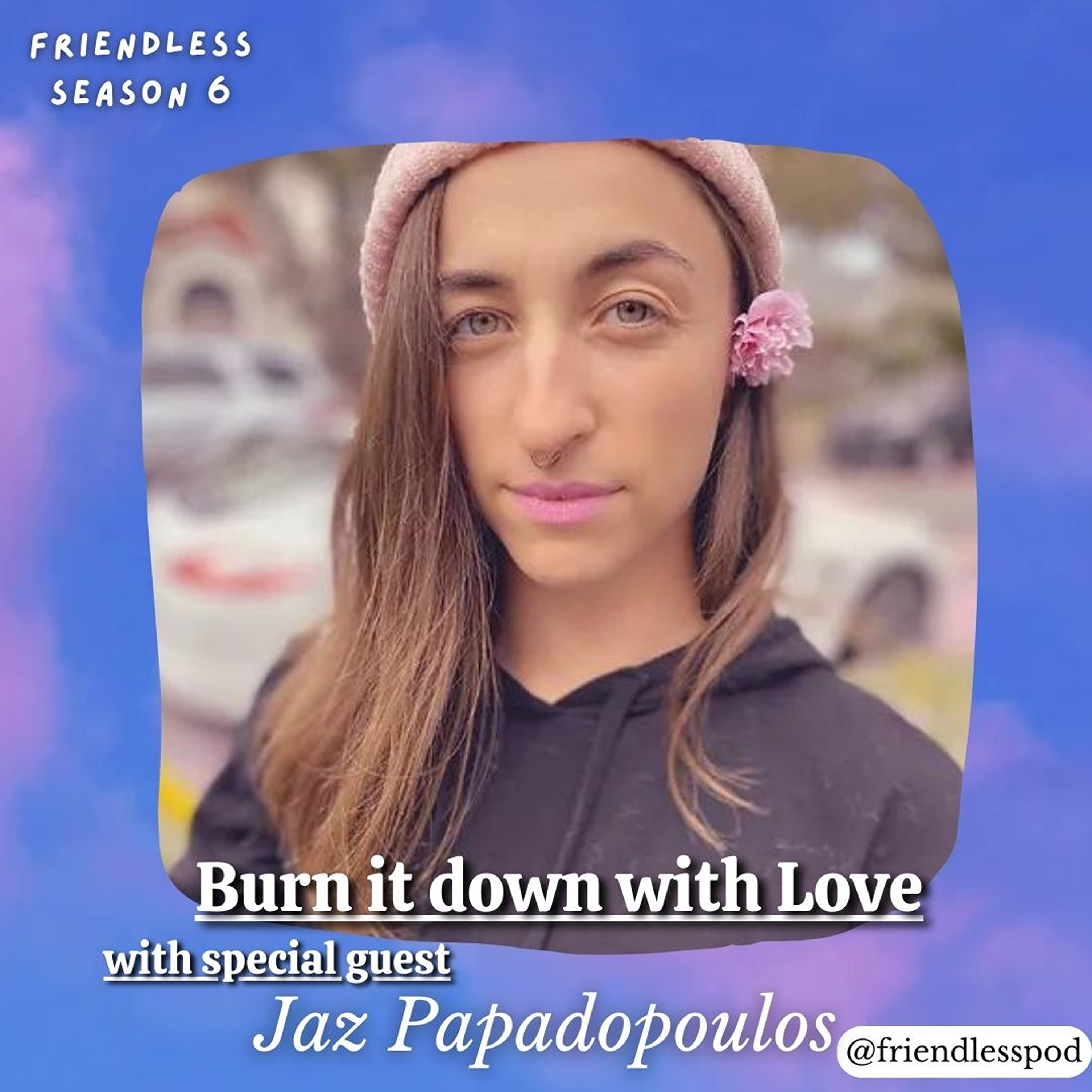 Burn It Down With Love (with Jaz Papadopoulos)