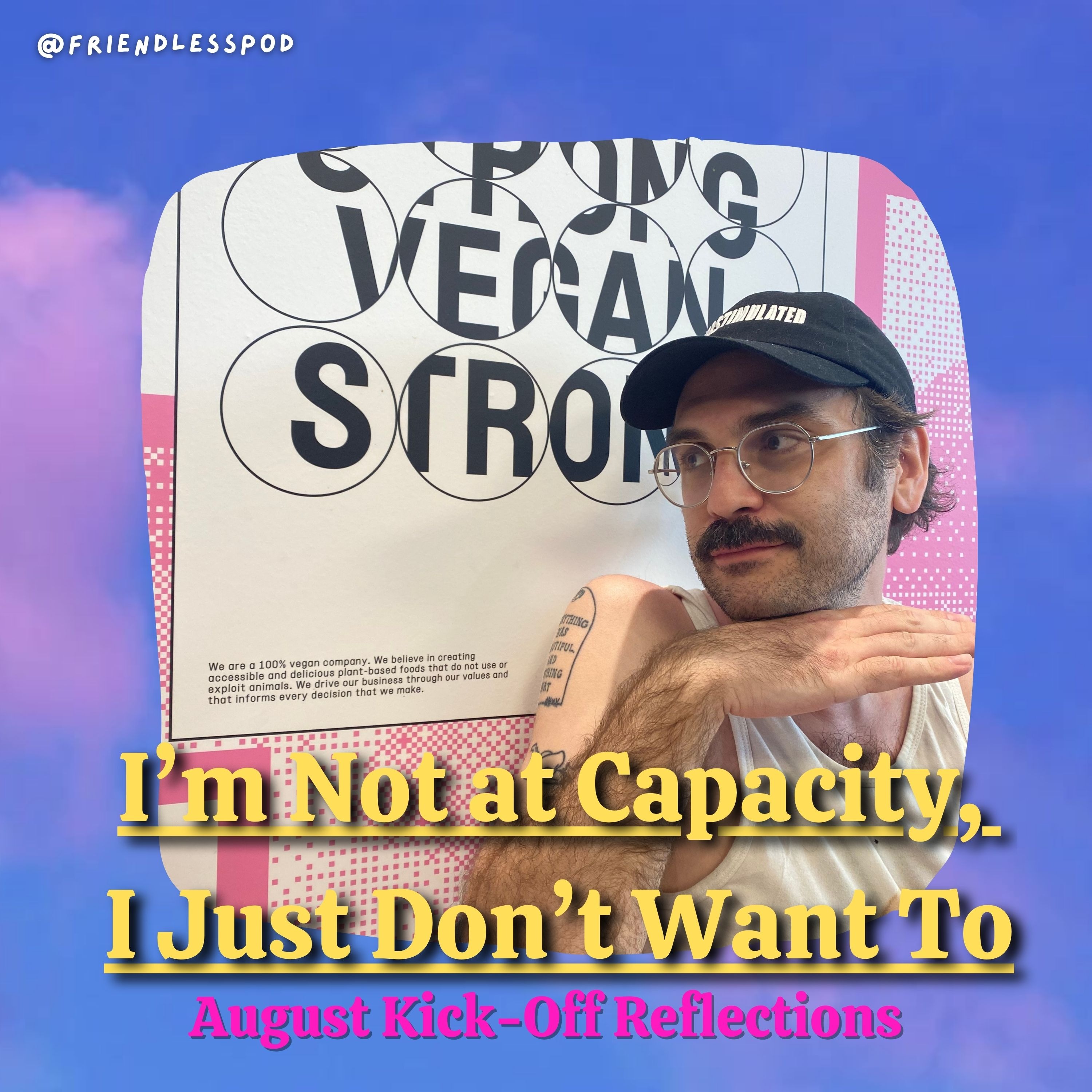 I'm Not at Capacity, I Just Don't Want To (Solo) I'm Not at Capacity, I Just Don't Want To (Solo)