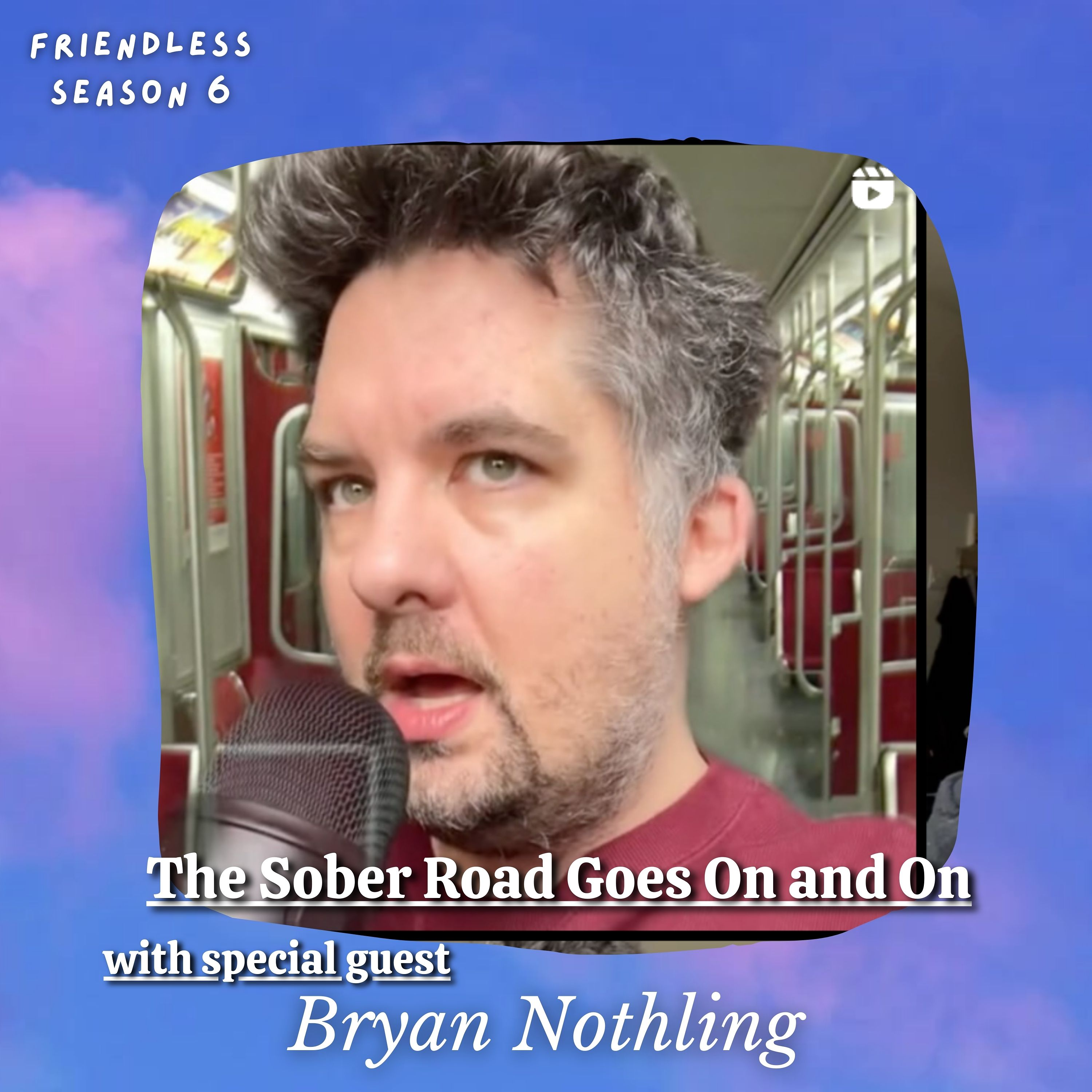 The Sober Road Goes On and On (with special guest Bryan Nothling)