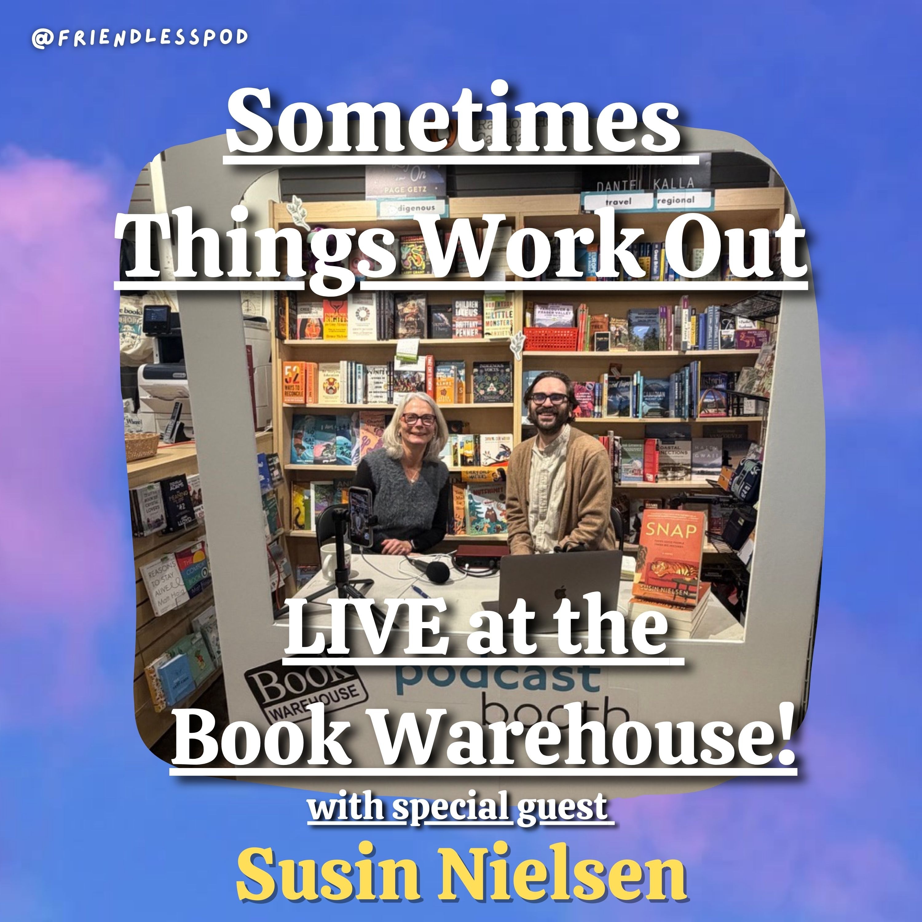 Sometimes Things Work Out (LIVE at the Book Warehouse with Special Guest Susin Nielsen!)