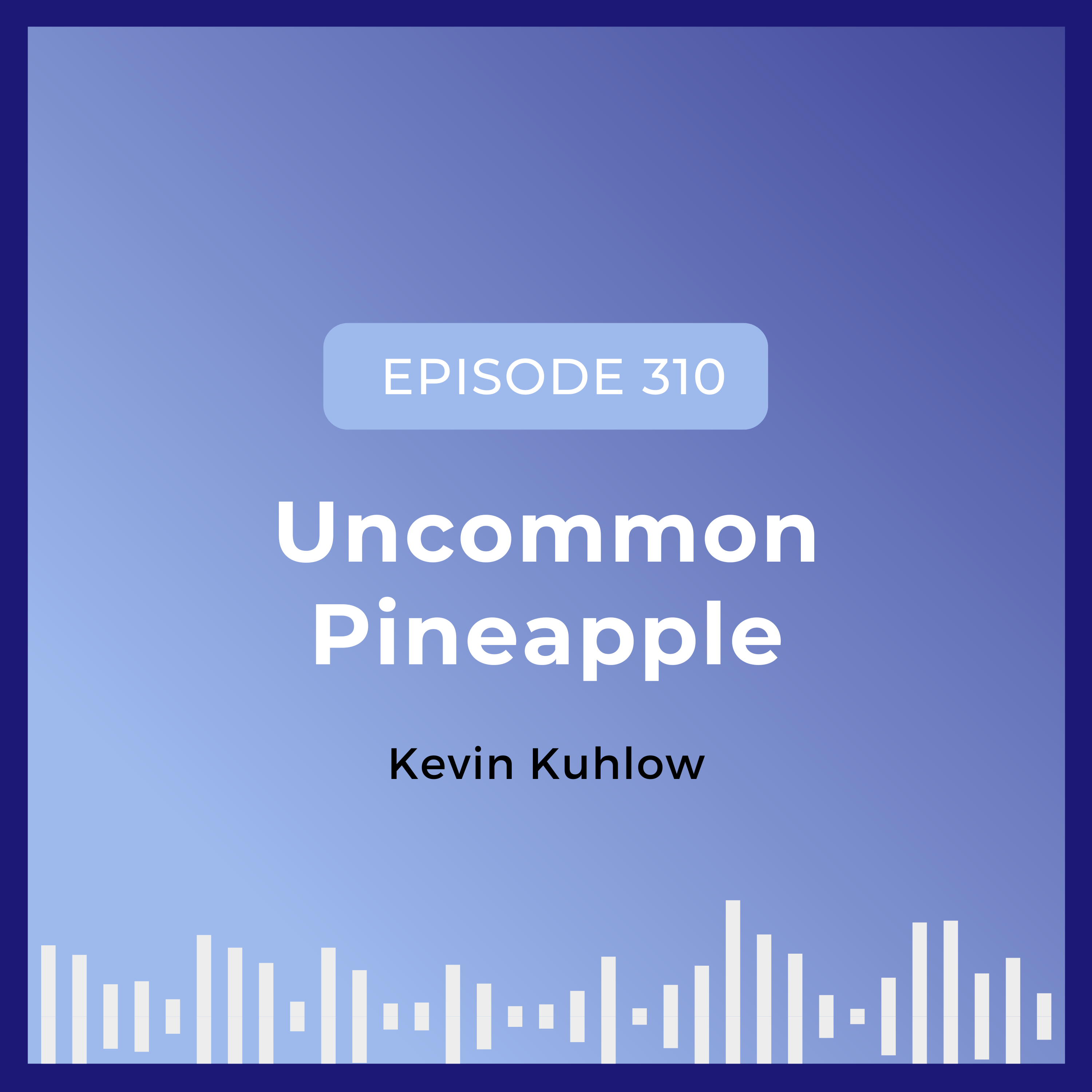 Uncommon Pineapple with Kevin Kuhlow episode artwork