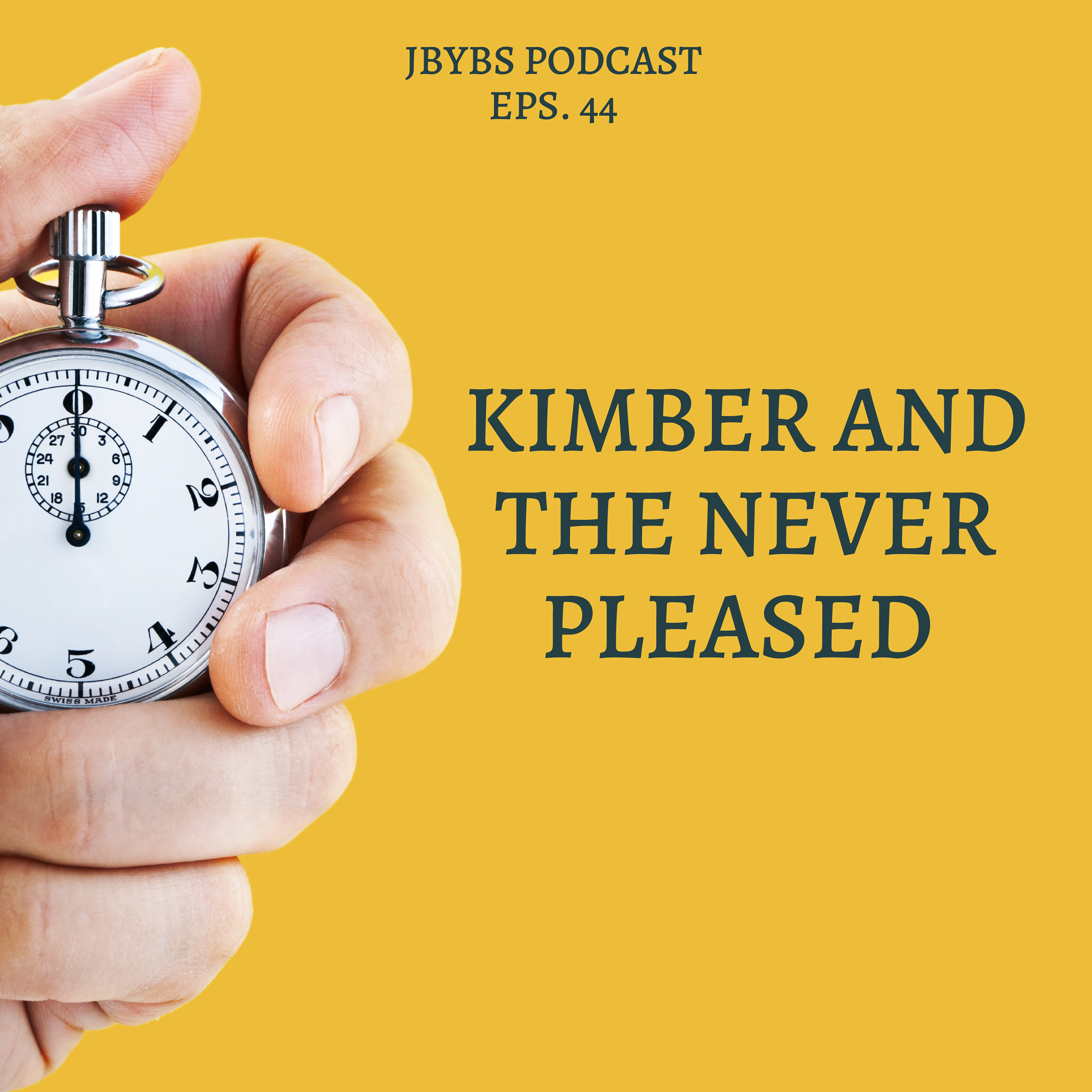 Kimber and The Never Pleased | Episode 44