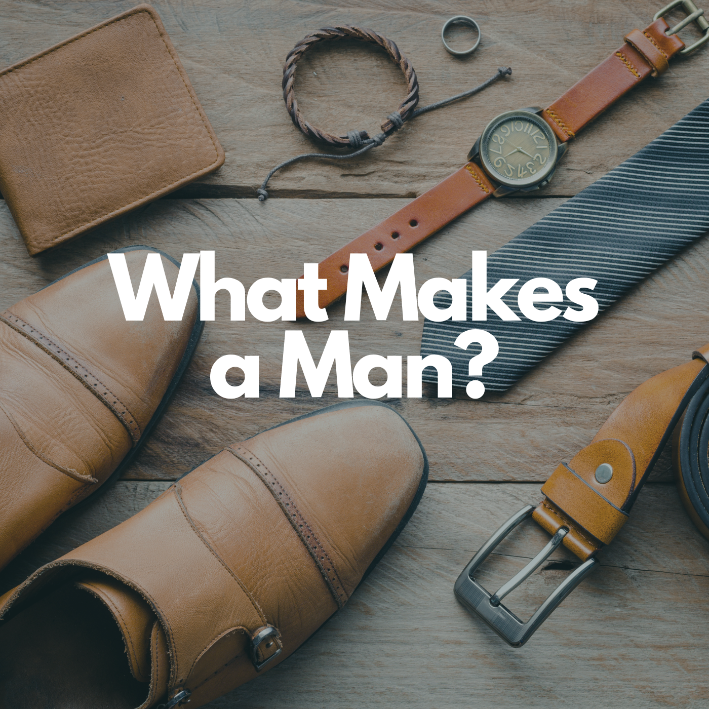 What Makes a Man? | Justin Nuckles | Episode 28 Image