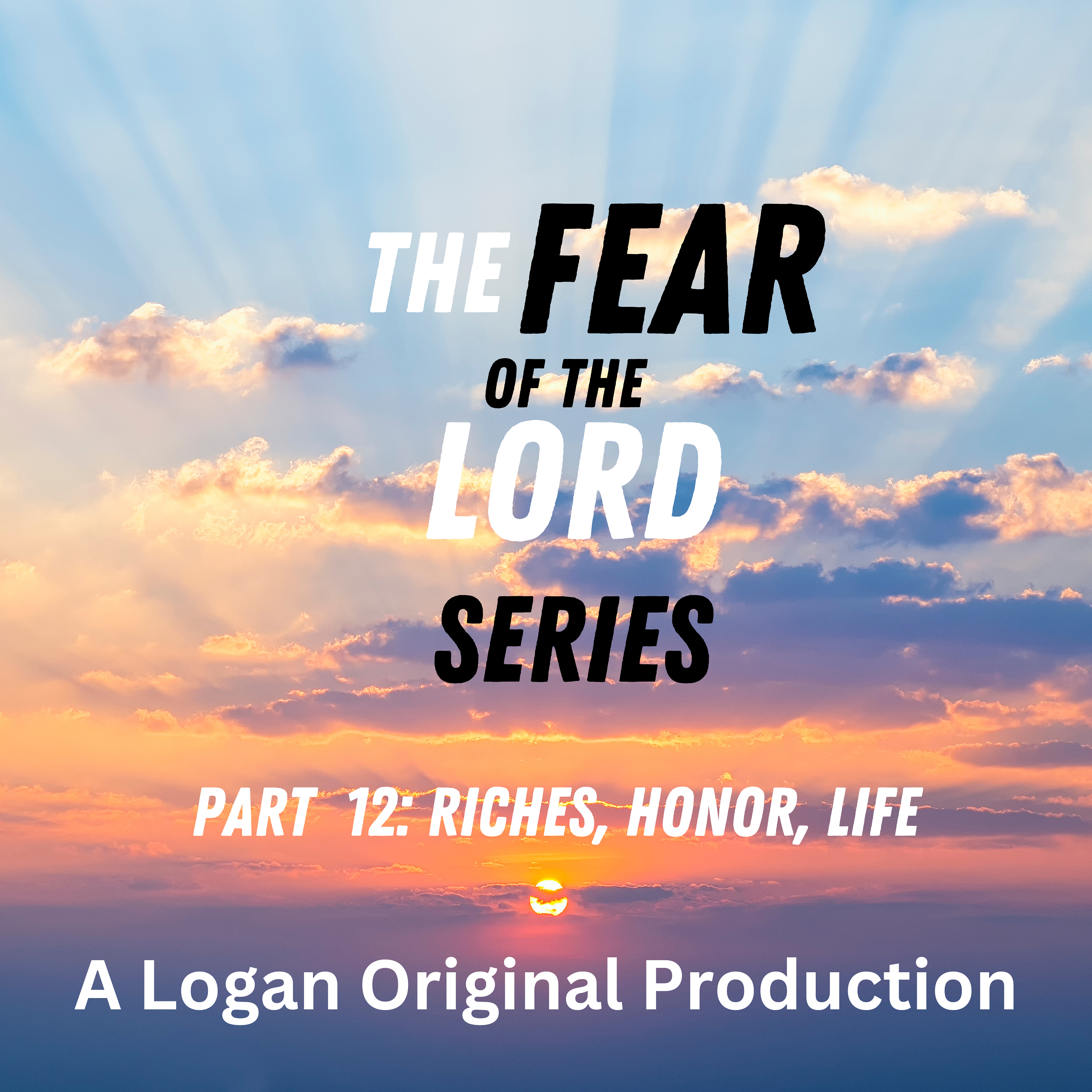 The Fear of the Lord is Riches, Honor and Life