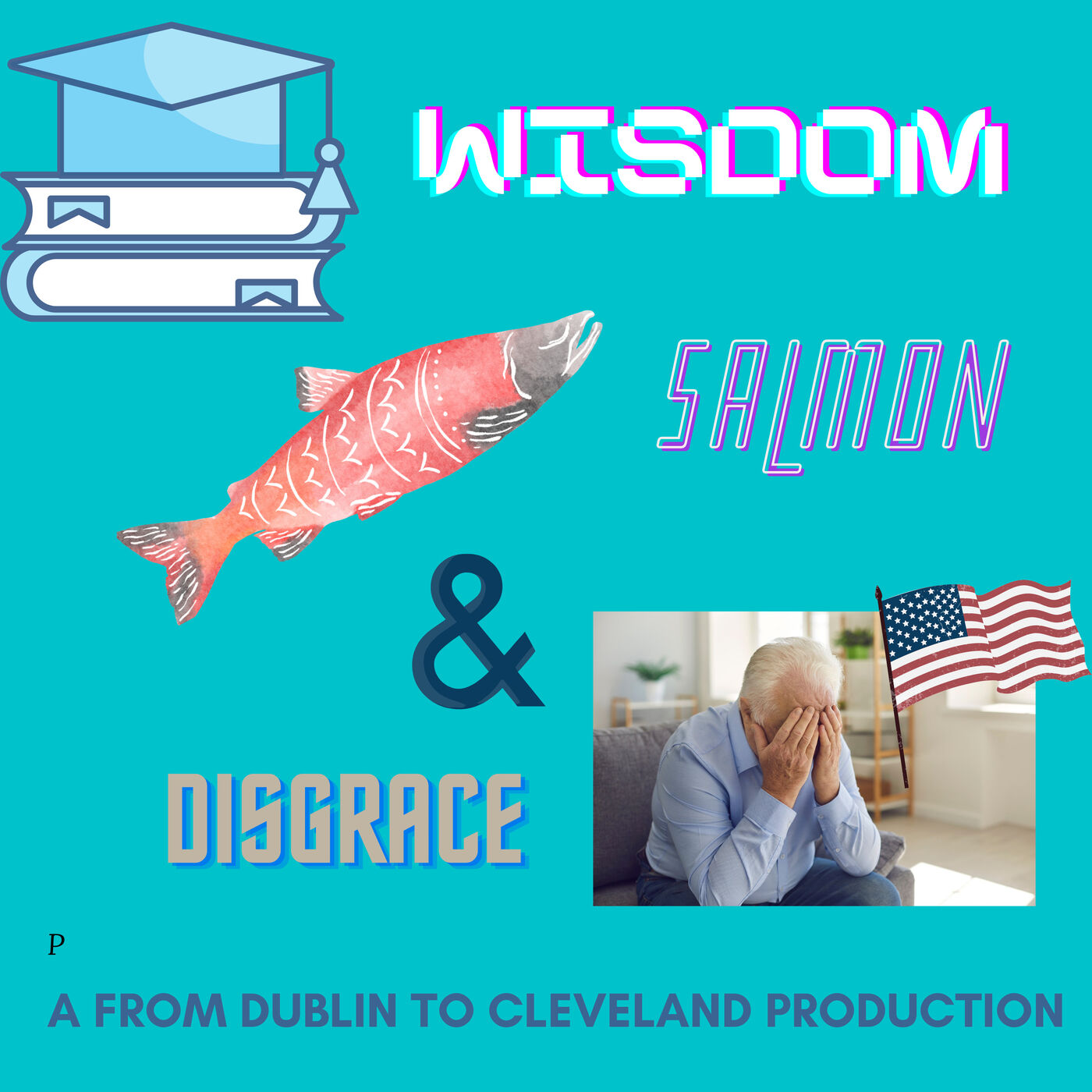 Wisdom, Salmon and Disgrace