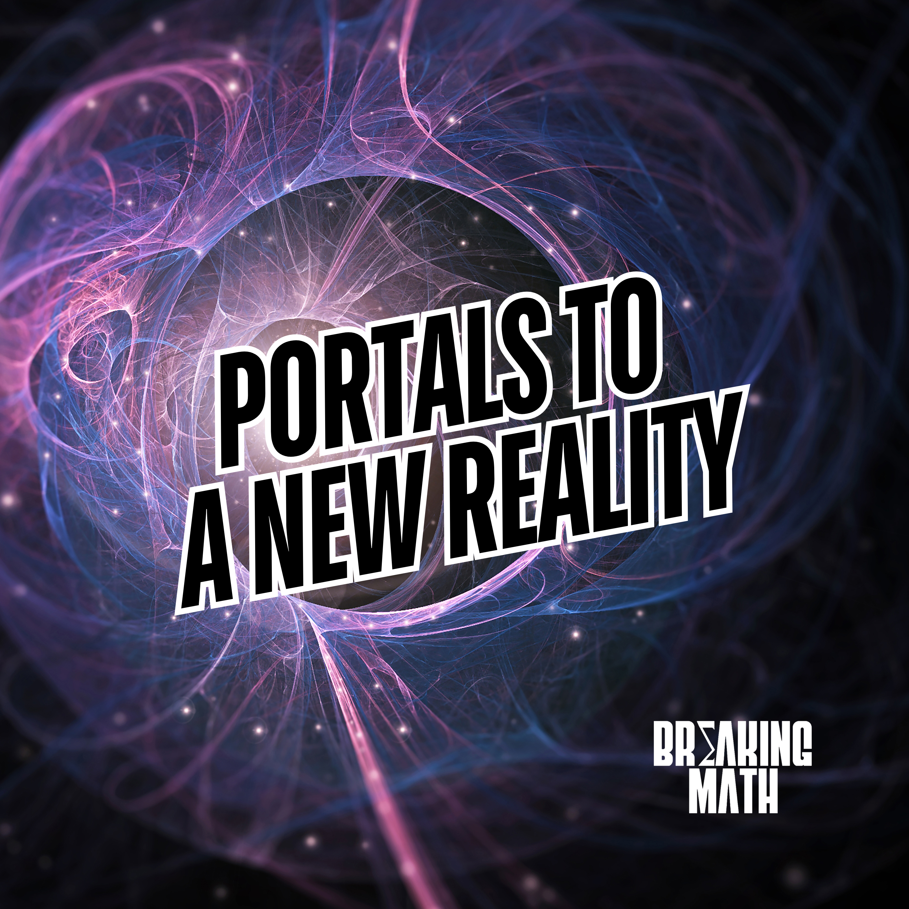 The Future of Physics: Portals to a New Reality The Future of Physics: Portals to a New Reality