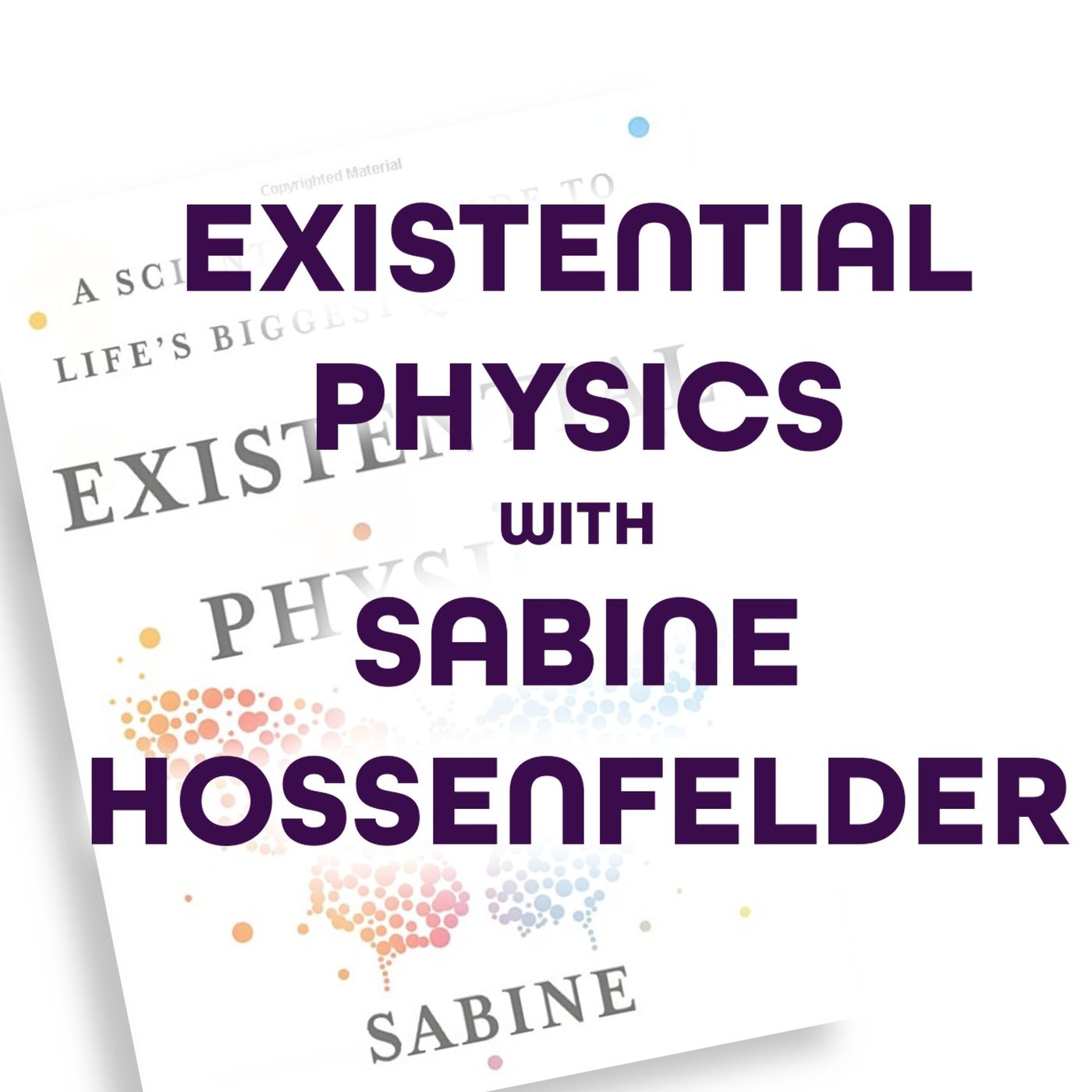 75: Existential Physics with Sabine Hossenfelder (Author Interview)