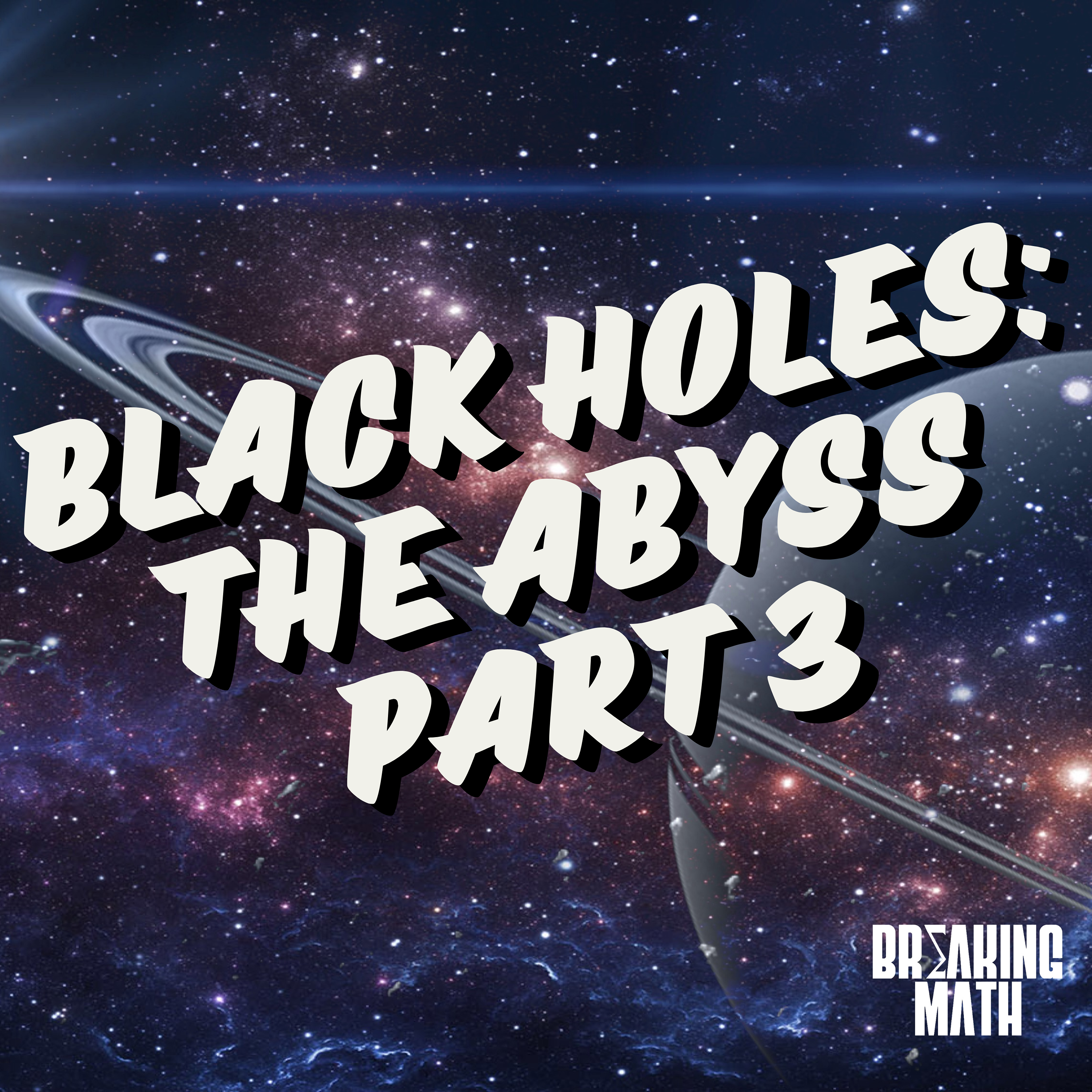 cover of episode Black Holes: The Abyss Part 3