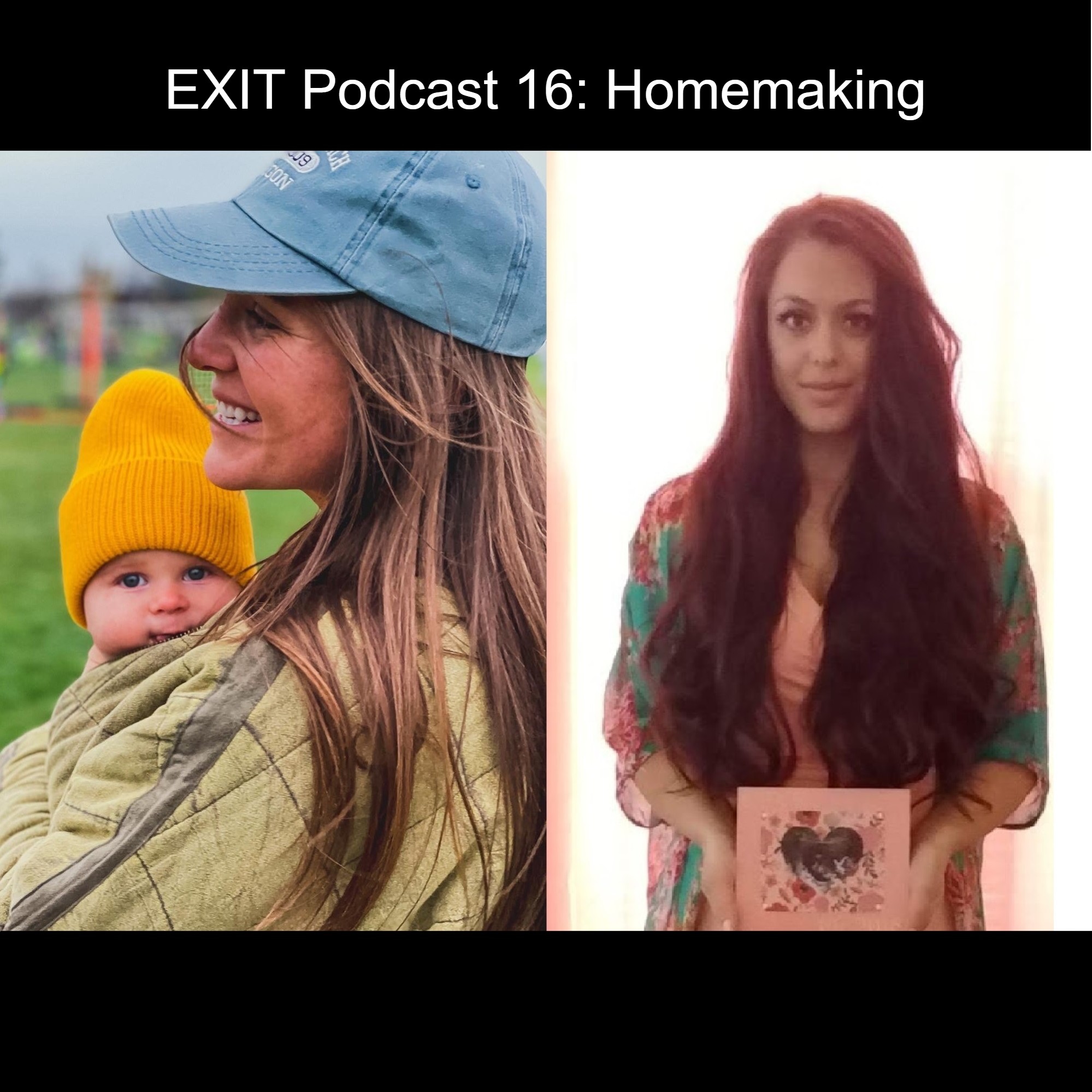 EXIT Podcast Episode 16: Homemaking