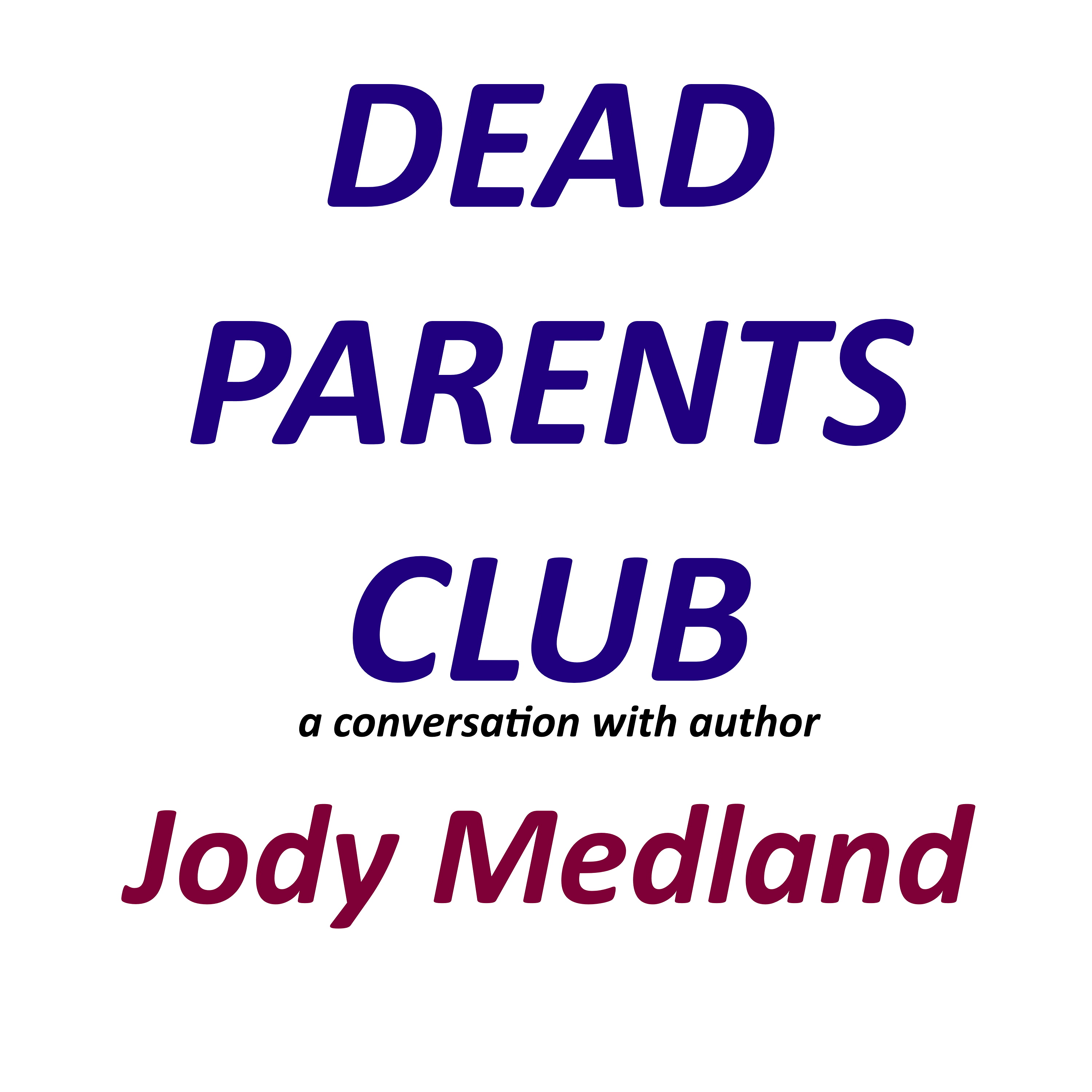 Dead Parents Club a conversation with author Jody Medland