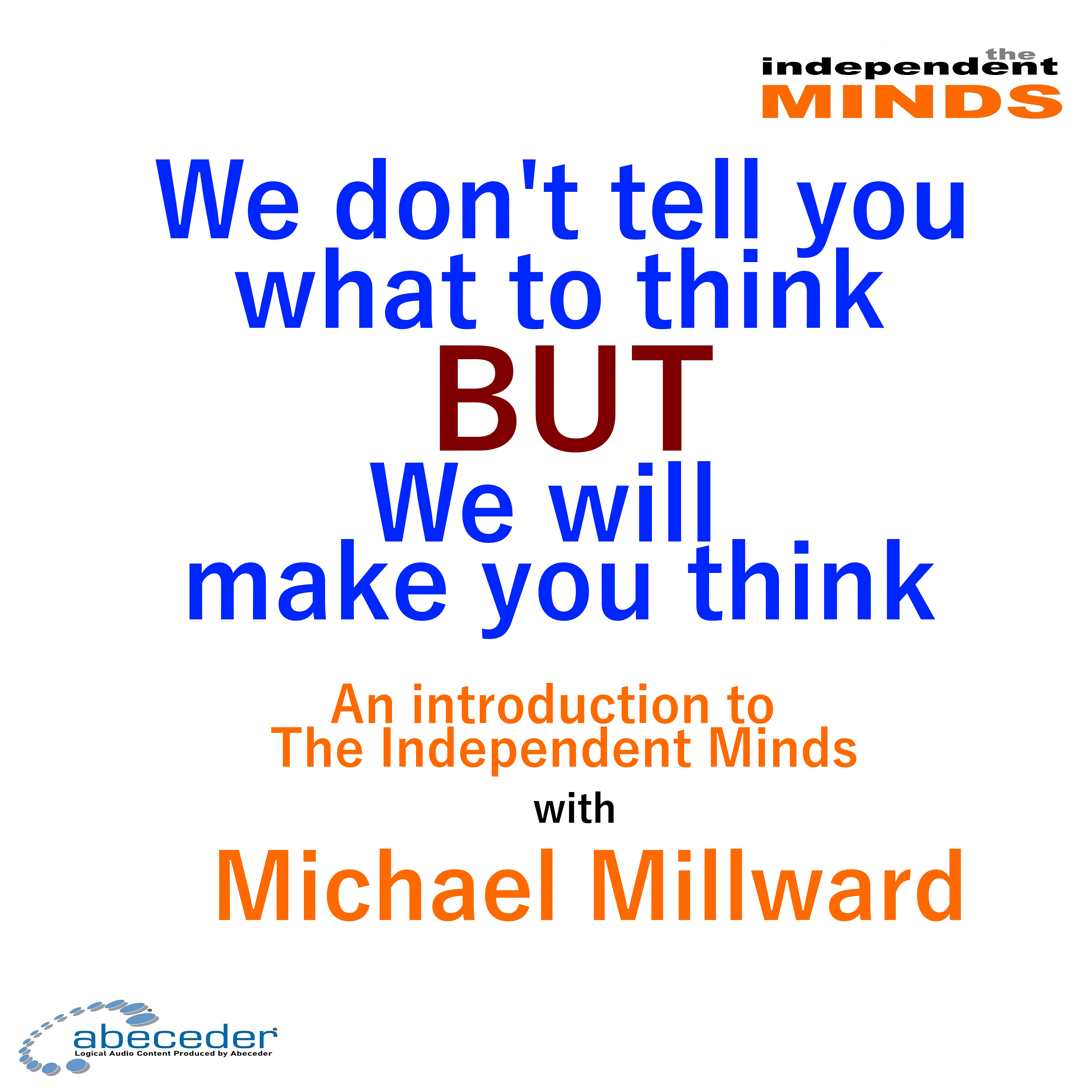 We don't tell you what to think, but we will make you think