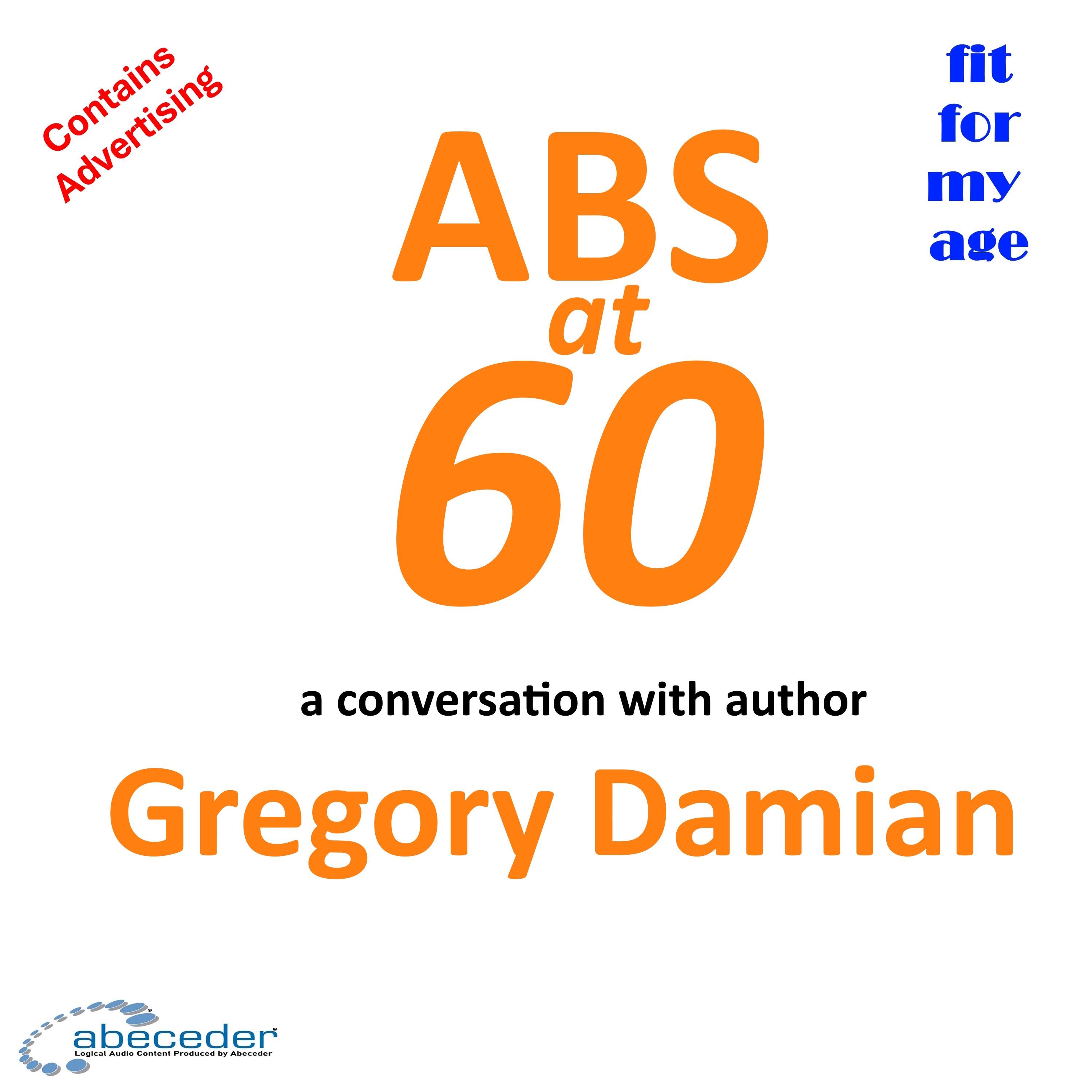 Abs at 60 – a conversation with elite sexagenarian athlete Greg Damian