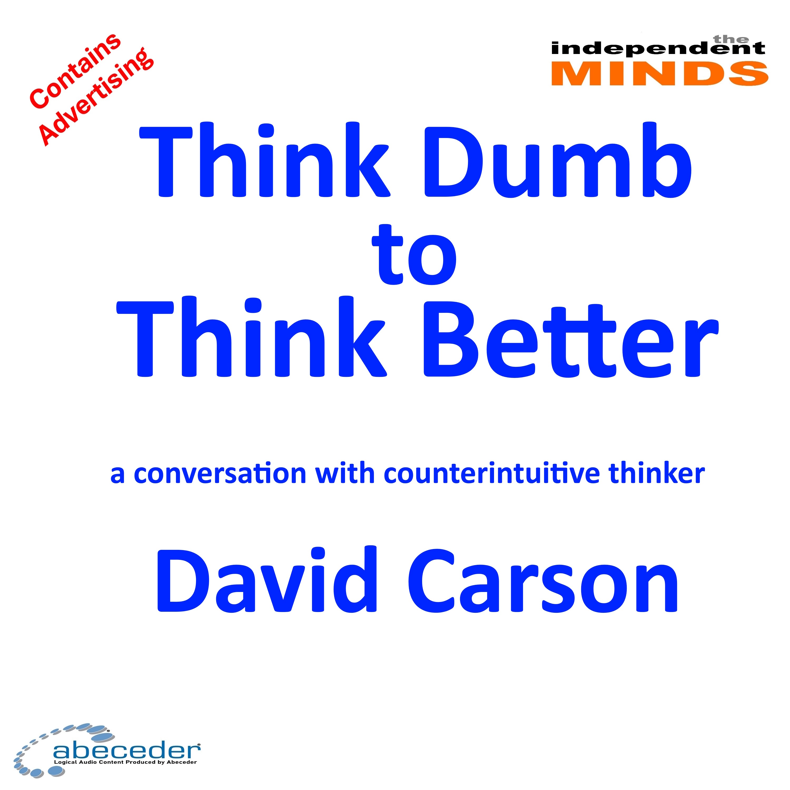 Thinking Dumb to Think Better – a conversation with counterintuitive thinker David Carson episode artwork