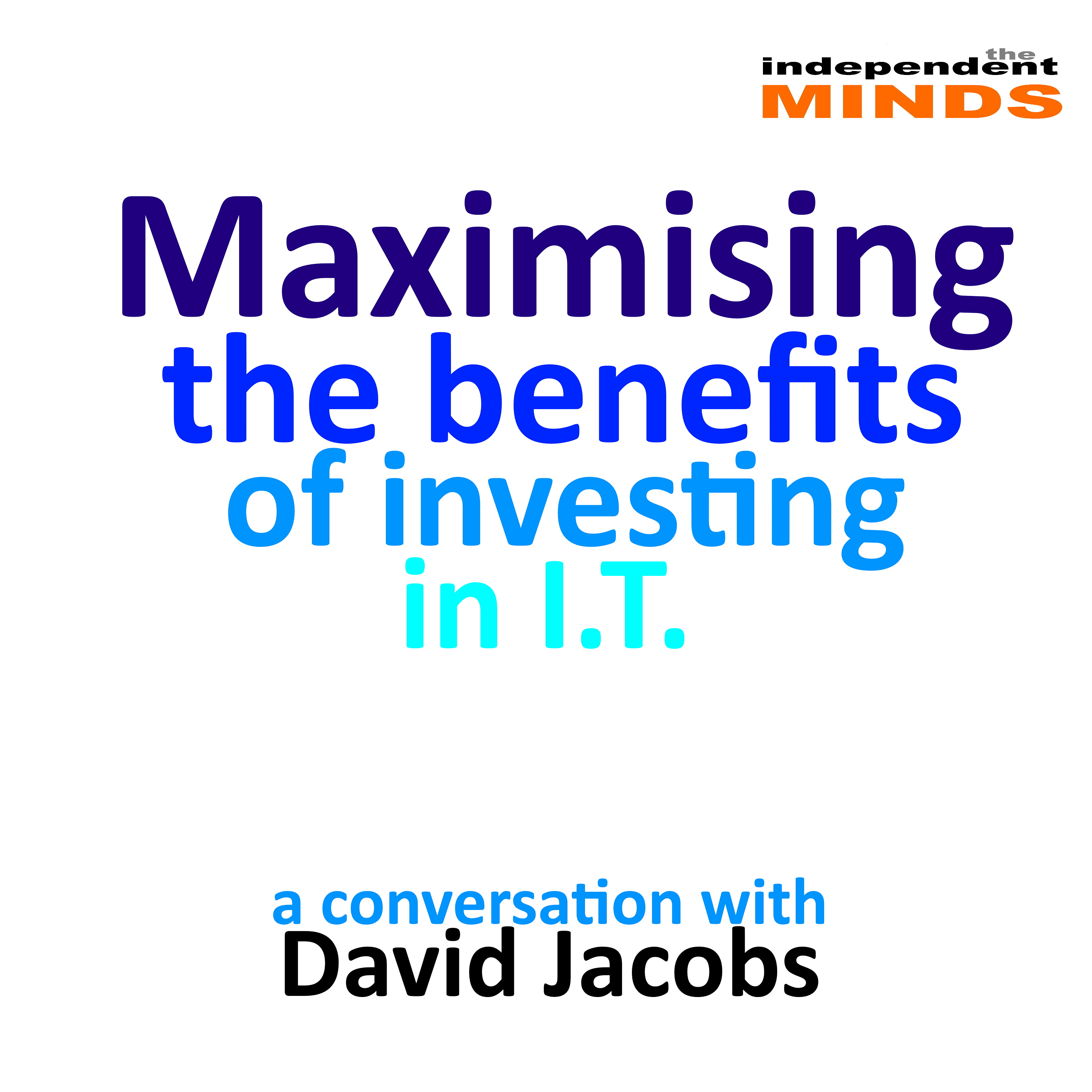 Maximising the Benefits of Investing in IT - making sure you get your money's worth