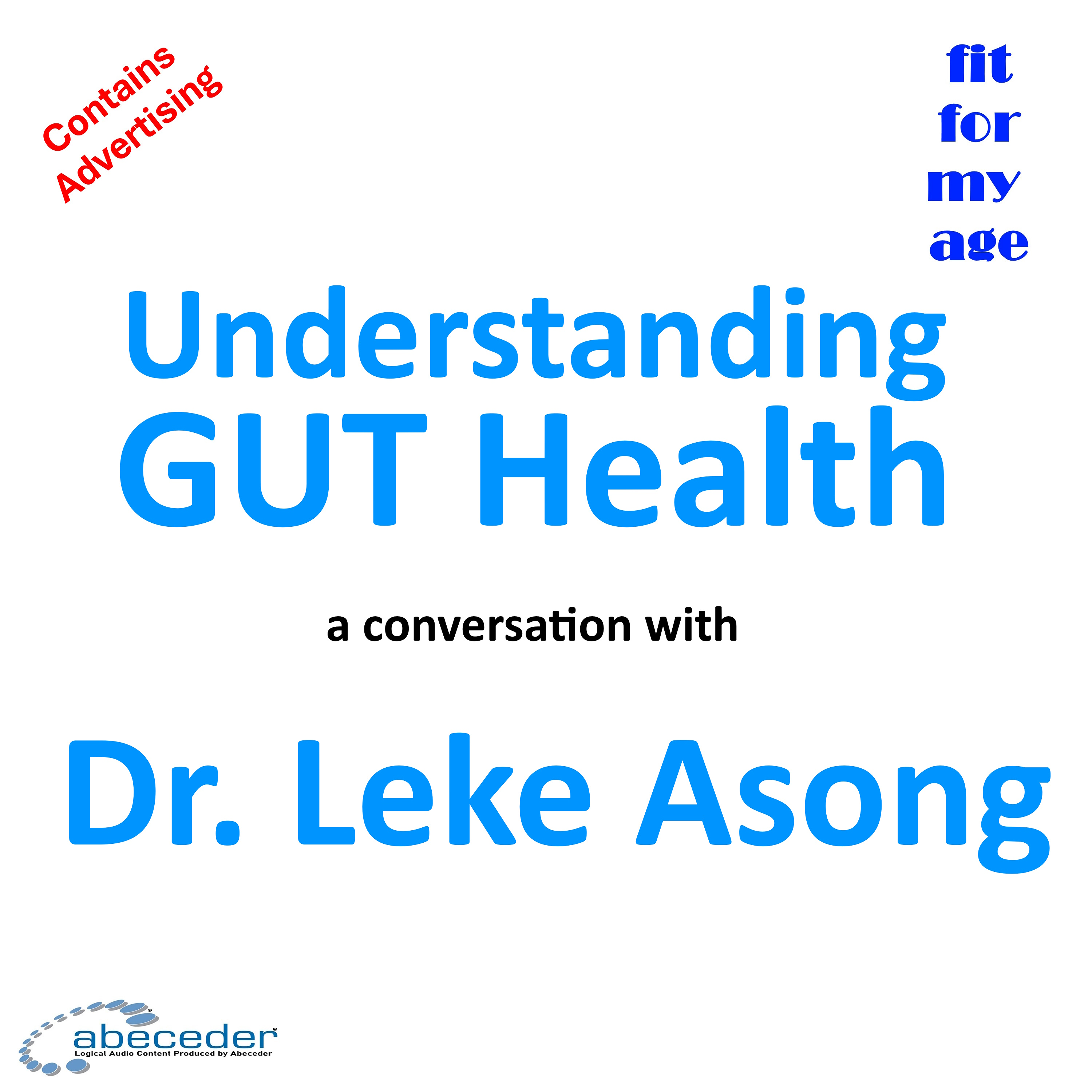 Understanding GUT Health a conversation with Dr. Leke Asong